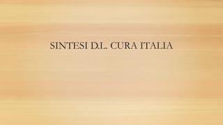 SINTESI D.L. CURA ITALIA
 