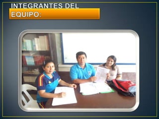 INTEGRANTES DEL EQUIPO: