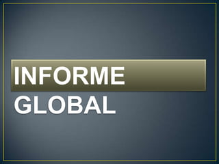 INFORME GLOBAL  