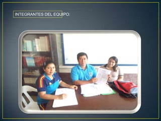 INTEGRANTES DEL EQUIPO: