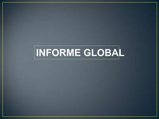 INFORME GLOBAL  