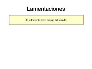 Lamentaciones El sufrimiento como castigo del pecado. 