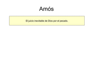 Amós El juicio inevitable de Dios por el pecado. 