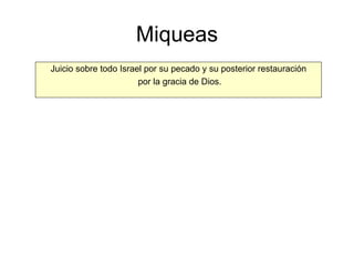 Miqueas Juicio sobre todo Israel por su pecado y su posterior restauración por la gracia de Dios. 