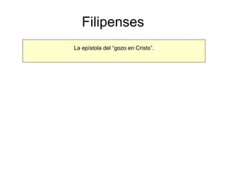 Filipenses La epístola del “gozo en Cristo”. 
