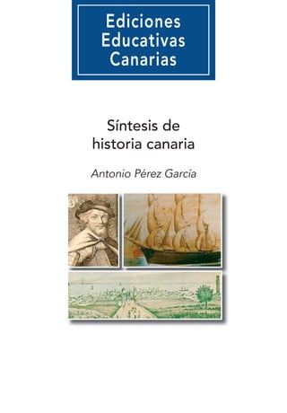 Síntesis de
historia canaria
Antonio Pérez García
 