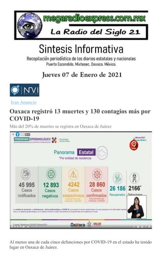 Iván Amancio
Oaxaca registró 13 muertes y 130 contagios más por
COVID-19
Más del 20% de muertes se registra en Oaxaca de Juárez
Al menos una de cada cinco defunciones por COVID-19 en el estado ha tenido
lugar en Oaxaca de Juárez.
 