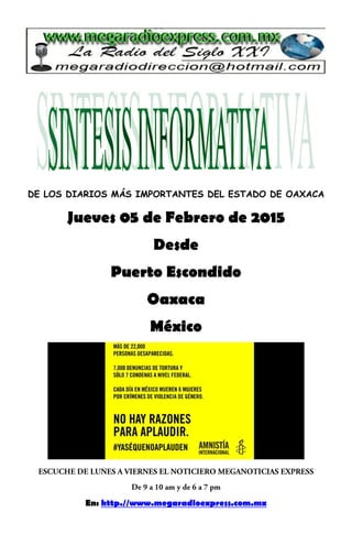DE LOS DIARIOS MÁS IMPORTANTES DEL ESTADO DE OAXACA
Jueves 05 de Febrero de 2015
Desde
Puerto Escondido
Oaxaca
México
En: http.//www.megaradioexpress.com.mx
 