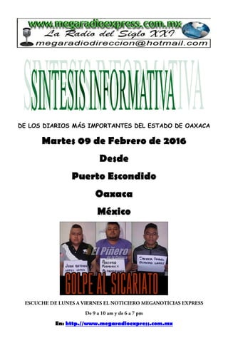 DE LOS DIARIOS MÁS IMPORTANTES DEL ESTADO DE OAXACA
Martes 09 de Febrero de 2016
Desde
Puerto Escondido
Oaxaca
México
En: http.//www.megaradioexpress.com.mx
 
