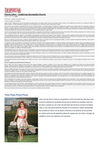 Puerto Libre – Guillermo Hernández Puerto
febrero 14, 2015 | Autor admin
Puerto Libre – Guillermo Hernández Puerto
La rata, la corbata y los diputados
Jorge “El Coco” Castillo es otro de los funcionarios que puede gritar a los cuatros vientos: ¡Qué viva el cambio, tontos!, porque con los negocios que ha hecho en la ciudad de Puebla y el
Distrito Federal, a nombre del gobierno oaxaqueño, se ha convertido en uno más de los nuevos millonarios de Oaxaca.
Se rumora que ya se compró un departamento de lujo en la ciudad de Boston, en Estados Unidos. Se siente tan protegido por el gobierno que, vanidoso como es, no esconde su fortuna y
riqueza, ni su cara sucia; tan es así que envió una corbata en colores blanco y negro a los diputados locales con el siguiente mensaje: “La Danza de la Pluma es de origen Azteca-Mixteco;
culturas que dejaron plasmado conocimiento acerca del universo en la estructura central de Monte Albán; con la Danza de la Pluma buscaron representar la existencia de ocho planetas y su
movimiento alrededor del sol desde tiempos prehispánicos. Con los atentos saludos de Jorge Castillo”.
El dinero le sobra porque dicen que ya se dio el lujo de comprar una diputación plurinominal en el Partido de la Revolución Democrática (PRD), donde las diputaciones se venden al mejor
postor, desconociéndose quién es el personaje perredista que se la vendió y el monto en miles o millones de pesos que costó.
Si los 42 diputados locales que integran la LXII Legislatura local aceptaron la corbata que les regaló el “Coco” Castillo no tienen ni tantita vergüenza, primero porque cada uno de ellos recibe
mensualmente más de 150 mil pesos y segundo porque públicamente se llenan de excremento al aceptar el obsequio, a sabiendas que proviene de la corrupción de un vulgar deshonesto
que hoy por hoy se siente dios vivo en la tierra, por la protección que le brindan sus padrinos políticos incrustados en el gobierno aliancista.
Éste es un capítulo que provoca asco y repulsión. Señores dirigentes del PRD no les echen más caca a las siglas del partido, con andar vendiendo diputaciones federales al mejor postor e
incluyendo como diputados plurinominales de ese partido a rateros como Jorge Castillo.
Los diputados locales que aceptaron la corbata que les obsequió el llamado virrey del gobierno aliancista, en lugar de prestarse a esta marranada, deberían crear una comisión plural para
investigar la riqueza obtenida por el “Coco” Castillo, pues no hay que olvidar que en agosto de 2014, en la portada de este diario, apareció una nota y la fotografía de Netzahualcóyotl
Salvatierra López y al pie de foto decía: “Muy sonriente se vio a “Netza” Salvatierra en la inauguración de su restaurant en la exclusiva colonia Polanco del DF, donde, según el columnista
René Pérez, es socio de Jorge el “Coco” Castillo, aunque otros aparecen como presta-nombres, esquema que ya practicó en la residencia de ocho mil metros cuadrados que construyó en la
colonia La Cascada, a un costo de 40 millones de pesos”.
Qué barbaridad, en tan sólo cuatro años se hizo de propiedades y riquezas este sujeto. A Netzahualcóyotl Salvatierra lo han denunciado persistentemente los constructores oaxaqueños de
otorgar las obras públicas por asignación directa y a empresarios foráneos; de Jorge Castillo, es leyenda urbana que es el gran repartidor de obras y servicios del gobierno estatal.
Por cierto, cabría hace notar que Netza está señalado de haber desfalcado a Oaxaca con mil 200 millones de pesos y de haber otorgado directamente las obras del Distribuidor de Cinco
Señores a una constructora del exgobernador Murat.
¿De a cómo sería el diezmo para Salvatierra, si esta obra costó más de 100 millones de pesos? Es denigrante, pues, que los diputados en vez de formar esa comisión plural para investigar
los presuntos latrocinios de Netza y el “Coco” Castillo, sin un mínimo de decoro, aceptaron la corbata que les aventó el llamado vicegobernador.
Los oaxaqueños estamos hartos de rateros como “Netza” y El “Coco”, y de la impunidad de que gozan, porque “Netza” se saldrá con la suya y El “Coco” seguirá haciéndose más rico de lo
que ya es.
Sonora trompetilla para Gerardo García Henestroza
Dice un dicho, que como la lengua no tiene hueso, hay quienes la blanden a diestra y siniestra. Tal es el caso de la plañidera azul, el diputado del Partido Acción Nacional (PAN),
Gerardo García Henestroza. Resulta que este diputado, a nombre del PAN exhortó al gobierno del estado a pedir apoyo a las fuerzas federales y al Ejército para contener la marchas y
bloqueos, principalmente las realizadas por integrantes de la Sección 22 de la Coordinadora Nacional de Trabajadores de la Educación (CNTE).
Raya en la idiotez quien esto pide, porque no es con el uso de la fuerza pública como se ha de resolver el problema educativo y político creado por el enano que está al frente de la Secretaría
de Educación Pública (SEP), y nos referimos al político priista y miembro de la aristocracia del grupo Atlacomulco, Emilio Chuayffet, porque la reforma educativa es una reforma laboral para
controlar al magisterio y acabar con las escuelas normales rurales.
Este diputado, de forma demencial también arremete contra las organizaciones sociales que existen en Oaxaca y pide que les receten la misma medicina que al magisterio agrupado en la
Sección 22. Olvida este catrín riquillo que la pobreza y miseria en que viven diariamente miles de oaxaqueños no la van a resolver con la política del garrote, sino creando empleos y más
empleos que garanticen el pan diario para el sustento de los pobres y miserables que diariamente amanecen con el estómago vacío y sin un quinto para hacer frente a las necesidades mas
básicas que requieren los seres humanos para sobrevivir.
Pero la plañidera azul no niega la cruz de su parroquia y quiere seguir el mismo camino que algunos de los diputados panistas que lo antecedieron, como Carlos Moreno Alcántara, quien
hace poco despotricó contra el exgobernador Ulises Ruiz, olvidando que comió de su mano y que en 2006 acompañó a Bulmaro Rito Salinas a Los Pinos a pedir la intervención de las fuerzas
federales en Oaxaca, para acabar con la revuelta del 2006.
Por las declaraciones que hace Gerardo García Henestroza en pedir la intervención de la Policía Federal Preventiva y del Ejército para acabar con las marchas en Oaxaca se merece, y sin
que esto suene a insulto o grosería, una sonora trompetilla, porque no debe olvidar este diputado panista que no van a acabar con la CNTE ni con la Sección 22 porque prevalecerán más
allá del gobierno federal y de imbéciles que pretenden resolver un problema educativo- político y social con el uso del garrote.
Bien dice el refrán que para tonto no se estudia, lo que le queda a la medida al panista merolico.
Toño Pepe Perez Perez
como ven de time´s oaxaca una gaviota a nivel municipal por alla dicen que
proxima suplente de candidata del pan por el distrito de pinotepa cada vez
los lujos y gustos se ven a flor de piel tanto del camaron comod e la barbie
vieja, y hay mas proximamente fraudes en el subsemun estoty recolectado
las pruebas en breve me las daran entonces si los policias se les pondran
en contra como los de segridad publica de oaxaca por los malos amnejos de
caballito y otros que daremos sus nombres —
 