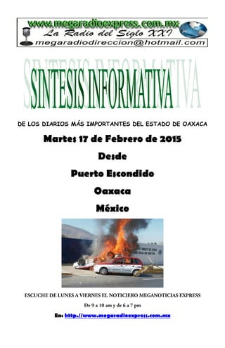 DE LOS DIARIOS MÁS IMPORTANTES DEL ESTADO DE OAXACA
Martes 17 de Febrero de 2015
Desde
Puerto Escondido
Oaxaca
México
En: http.//www.megaradioexpress.com.mx
 