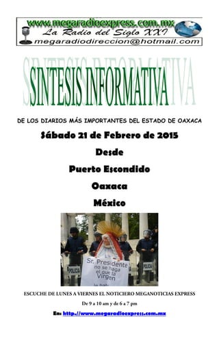 DE LOS DIARIOS MÁS IMPORTANTES DEL ESTADO DE OAXACA
Sábado 21 de Febrero de 2015
Desde
Puerto Escondido
Oaxaca
México
En: http.//www.megaradioexpress.com.mx
 