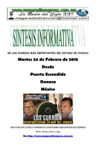 DE LOS DIARIOS MÁS IMPORTANTES DEL ESTADO DE OAXACA
Martes 24 de Febrero de 2015
Desde
Puerto Escondido
Oaxaca
México
En: http.//www.megaradioexpress.com.mx
 