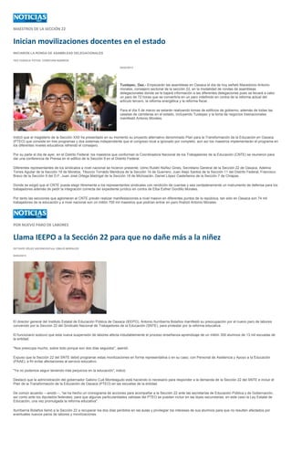 MAESTROS DE LA SECCIÓN 22


Inician movilizaciones docentes en el estado
INICIARON LA RONDA DE ASAMBLEAS DELEGACIONALES

TEO CUENCA/ FOTOS: CHRISTIAN BARRIOS

                                                                     04/03/2013




                                                                     Tuxtepec, Oax.- Empezarán las asambleas en Oaxaca el día de hoy señaló Macedonio Antonio
                                                                     morales, consejero sectorial de la sección 22, en la modalidad de rondas de asambleas
                                                                     delegacionales donde se le bajará información a las diferentes delegaciones pues se llevará a cabo
                                                                     un paro de 72 horas que se convertiría en un paro indefinido en contra de la reforma actual del
                                                                     artículo tercero, la reforma energética y la reforma fiscal.

                                                                     Para el día 5 de marzo se estarán realizando tomas de edificios de gobierno, además de todas las
                                                                     casetas de carreteras en el estado, incluyendo Tuxtepec y la toma de negocios trasnacionales
                                                                     manifestó Antonio Morales.




Indicó que el magisterio de la Sección XXII ha presentado en su momento su proyecto alternativo denominado Plan para la Transformación de la Educación en Oaxaca
(PTEO) que consiste en tres programas y dos sistemas independiente que el congreso local a ignorado por completo, aún así los maestros implementarán el programa en
los diferentes niveles educativos refrendó el consejero.

Por su parte el día de ayer, en el Distrito Federal, los maestros que conforman la Coordinadora Nacional de los Trabajadores de la Educación (CNTE) se reunieron para
dar una conferencia de Prensa en el edifico de la Sección 9 en el Distrito Federal.

Diferentes representantes de los sindicatos a nivel nacional se hicieron presente, cómo Rubén Núñez Gines, Secretario General de la Sección 22 de Oaxaca, Adelina
Torres Aguilar de la Sección 19 de Morelos, Tiburcio Torraldo Mendoza de la Sección 14 de Guerrero, Juan Alejo Santos de la Sección 11 del Distrito Federal, Francisco
Bravo de la Sección 9 del D.F, Juan José Ortega Madrigal de la Sección 18 de Michoacán, Daniel López Castellanos de la Sección 7 de Chiapas.

Donde se exigió que el CNTE pueda elegir libremente a los representantes sindicales con rendición de cuentas y sea verdaderamente un instrumento de defensa para los
trabajadores además de pedir la integración correcta del expediente jurídico en contra de Elba Esther Gordillo Morales.

Por tanto las secciones que aglomeran al CNTE prevén realizar manifestaciones a nivel masivo en diferentes puntos de la república, tan sólo en Oaxaca son 74 mil
trabajadores de la educación y a nivel nacional son un millón 700 mil maestros que podrían entrar en paro finalizó Antonio Morales.




POR NUEVO PARO DE LABORES


Llama IEEPO a la Sección 22 para que no dañe más a la niñez
OCTAVIO VÉLEZ ASCENCIO/Foto: EMILIO MORALES

04/03/2013




El director general del Instituto Estatal de Educación Pública de Oaxaca (IEEPO), Antonio Iturribarría Bolaños manifestó su preocupación por el nuevo paro de labores
convenido por la Sección 22 del Sindicato Nacional de Trabajadores de la Educación (SNTE), para protestar por la reforma educativa.

El funcionario sostuvo que esta nueva suspensión de labores afecta indudablemente el proceso enseñanza-aprendizaje de un millón 300 alumnos de 13 mil escuelas de
la entidad.

"Nos preocupa mucho, sobre todo porque son dos días seguidos", asentó.

Expuso que la Sección 22 del SNTE debió programar estas movilizaciones en forma representativa o en su caso, con Personal de Asistencia y Apoyo a la Educación
(PAAE), a fin evitar afectaciones al servicio educativo.

"Ya no podemos seguir teniendo más perjuicios en la educación", indicó.

Destacó que la administración del gobernador Gabino Cué Monteagudo está haciendo lo necesario para responder a la demanda de la Sección 22 del SNTE e incluir el
Plan de la Transformación de la Educación de Oaxaca (PTEO) en las escuelas de la entidad.

De común acuerdo ---anotó---, "se ha hecho un cronograma de acciones para acompañar a la Sección 22 ante las secretarías de Educación Pública y de Gobernación,
así como ante los diputados federales, para que algunas particularidades valiosas del PTEO se puedan incluir en las leyes secundarias, en este caso la Ley Estatal de
Educación, una vez promulgada la reforma educativa".

Iturribarría Bolaños llamó a la Sección 22 a recuperar los dos días perdidos en las aulas y privilegiar los intereses de sus alumnos para que no resulten afectados por
eventuales nuevos paros de labores y movilizaciones.
 