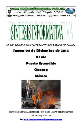 DE LOS DIARIOS MÁS IMPORTANTES DEL ESTADO DE OAXACA
Jueves 04 de Diciembre de 2014
Desde
Puerto Escondido
Oaxaca
México
En: http.//www.megaradioexpress.com.mx
 