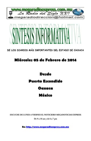 DE LOS DIARIOS MÁS IMPORTANTES DEL ESTADO DE OAXACA

Miércoles 05 de Febrero de 2014
Desde
Puerto Escondido
Oaxaca
México

En: http.//www.megaradioexpress.com.mx

 