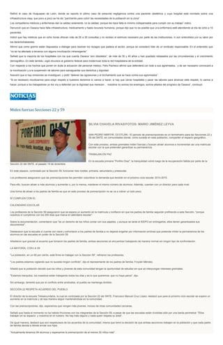 Refirió el caso de Huajuapan de León, donde se reportó el último caso de presunta negligencia contra una paciente obstétrica y cuyo hospital está montado sobre una
infraestructura vieja, que poco a poco se ha ido “parchando para cubrir las necesidades de la población en la zona”.
Los compañeros médicos y enfermeras dan la calidez solamente, no la calidad, porque les hace falta lo mínimo indispensable para cumplir con su trabajo” indicó.
Denunció que en Oaxaca hace falta infraestructura, medicamento y hasta recursos humanos, porque dijo que no es posible que una enfermera esté atendiendo al día de ocho a 10
pacientes.
Indicó que hay médicos que en ocho horas ofrecen más de 25 a 30 consultas y no reciben el estímulo necesario por parte de las instituciones, ni son entendidos por su labor por
los derechohabientes.
Afirmó que como gremio están dispuestos a dialogar para resolver los rezagos que padece el sector, porque se consideró líder de un sindicato responsable. En el entendido que
“no se ha afectado a terceros con alguna movilización intransigente”.
Señaló que la mayoría de los hospitales con los que cuenta Oaxaca “son obsoletos”, de más de 30 y 40 años y han quedado rebasados por las circunstancias y el crecimiento
demográfico. En este sentido, urgió recursos al gobierno federal para modernizar toda la red hospitalaria de la entidad.
Con respecto a los hechos que ponen en duda la actuación del personal médico, Félix Pacheco afirmó que defenderá con todo a sus agremiados, y de ser necesario convocará a
la movilización y a la suspensión de labores para salvaguardar sus derechos y dignidad.
Aseveró que si hay omisiones se investiguen, y pidió “detener las agresiones y el linchamiento que se hace contra sus agremiados”.
“Si es necesario movilizarnos para exigir respeto a nuestros derechos lo vamos a hacer, si hay que cerrar hospitales y parar las labores para alcanzar este respeto, lo vamos a
hacer, porque a los trabajadores yo los voy a defender por la dignidad que merecen… nosotros no somos los enemigos, somos aliados del progreso de Oaxaca”, concluyó.

Miden fuerzas Secciones 22 y 59

SILVIA CHAVELA RIVAS/FOTOS: MARIO JIMÉNEZ LEYVA

SAN PEDRO MÁRTIR, OCOTLÁN.- El periodo de preinscripciones es un termómetro para las Secciones 22 y
59 del SNTE, en comunidades donde, como sucede en esta población, comparten el espacio geográfico.
Con este proceso, ambas gremiales miden fuerzas y buscan atraer alumnos e incrementar así una matrícula
escolar con la que pretenden garantizar su permanencia.
TRABAJAN EN PAZ
En la escuela primaria "Porfirio Díaz", la tranquilidad volvió luego de la recuperación fallida por parte de la
Sección 22 del SNTE, el pasado 19 de diciembre.
En este espacio, controlado por la Sección 59, funcionan tres niveles: primaria, secundaria y preescolar.
Los profesores aseguraron que las preinscripciones les permiten vislumbrar la demanda que tendrán en el próximo ciclo escolar 2014-2015.
Para ello, buscan atraer a más alumnos y aumentar o, por lo menos, mantener el mismo número de alumnos. Además, cuentan con un director para cada nivel.
Una forma de atraer a los padres de familia es que en este proceso de preinscripción no se va a cobrar un solo peso.
SÍ CUMPLEN CON EL
CALENDARIO ESCOLAR
Los profesores de la Sección 59 aseguraron que se espera un aumento en la matrícula y confiaron en que los padres de familia seguirán prefiriendo a esta Sección, "porque
nosotros sí cumplimos con los 200 días que marca el calendario escolar".
Sobre la documentación, comentaron que "es un derecho de los niños contar con sus papeles, y aunque se tarde el IEEPO en entregarlos, ellos tienen garantizados sus
documentos".
Destacaron que la escuela sí cuenta con clave y exhortaron a los padres de familia a no dejarse engañar por información errónea que pretende inhibir la permanencia de los
alumnos en las escuelas en poder de la Sección 59.
Añadieron que gracias al acuerdo que tomaron los padres de familia, ambas secciones se encuentran trabajando de manera normal sin ningún tipo de confrontación.
LA MAYORÍA, CON LA 59
"La población, en un 80 por ciento, está firme en trabajar con la Sección 59", refirieron los profesores.
"Los padres estamos vigilando que no suceda ningún conflicto", dijo el representante de los padres de familia, Froylán Méndez.
Añadió que la población decidió que los niños y jóvenes de esta comunidad tengan la oportunidad de estudiar sin que se interpongan intereses gremiales.
"Estamos tranquilos, los maestros están trabajando todos los días y es lo que queremos: que no haya paros", dijo.
Sin embargo, lamentó que por el conflicto entre sindicatos, el pueblo se mantenga dividido.
SECCIÓN 22 RESPETA ACUERDO DEL PUEBLO
El director de la escuela Telesecundaria, la cual es controlada por la Sección 22 del SNTE, Francisco Manuel Cruz López, destacó que para el próximo ciclo escolar se espera un
aumento en la matrícula y de esa manera seguir manteniéndose en la comunidad.
Con las preinscripciones, dijo, esperamos que vengan más jóvenes, incluso de otras comunidades cercanas.
Señaló que hasta el momento no ha habido fricciones con los integrantes de la Sección 59, a pesar de que las escuelas están divididas sólo por una barda perimetral: "Ellos
trabajan en su espacio y nosotros en el nuestro. No hay trato alguno y cada quien respeta su área".
De igual manera, destacó que son respetuosos de los acuerdos de la comunidad, misma que tomó la decisión de que ambas secciones trabajen en la población y que cada padre
de familia decida a dónde enviar sus hijos.
"Actualmente tenemos 84 alumnos y esperamos la preinscripción de al menos 30 niños más".

 