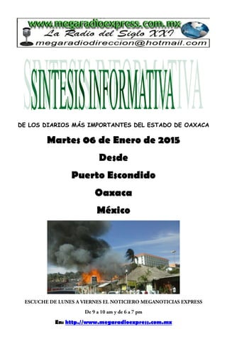 DE LOS DIARIOS MÁS IMPORTANTES DEL ESTADO DE OAXACA
Martes 06 de Enero de 2015
Desde
Puerto Escondido
Oaxaca
México
En: http.//www.megaradioexpress.com.mx
 