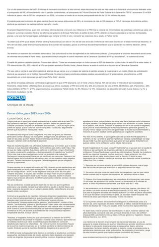 Con un alto abstencionismo de los 83.5 millones de mexicanos inscritos en la lista nominal, estas elecciones han sido las más caras en la historia de unos comicios federales: entre
el presupuesto del INE, el financiamiento a los10 partidos contendientes y el presupuesto del Tribunal Electoral del Poder Judicial de la Federación (TEPJF) se sumaron 21 mil 634
millones de pesos, más de 30% en comparación con 2009 y un exceso en medio de un recorte presupuestal este año de 124 mil millones de pesos.
El pretexto para este incremento del gasto electoral fueron las nuevas atribuciones del INE y el incremento de más de 100 plazas en el TEPJF, derivadas de la reforma político-
electoral que aprobaron los partidos políticos hace año y medio.
El senador Alejandro Encinas, quien votó contra esa reforma electoral y renunció a su militancia en el PRD tras la crisis de los 43 normalistas de Ayotzinapa, advierte que, pese a la
decepción y el enojo ciudadano frente a las reformas del gobierno de Enrique Peña Nieto, el partido de éste, el PRI, obtendrá la mayoría absoluta de la Cámara de Diputados,
gracias a una serie de trampas legales, estrategias para comprar e inhibir el voto y consentir las violaciones de su aliado, el Partido Verde.
“Sucederá que el PRI y sus aliados (Partido Verde y Nueva Alianza) con sólo el 13% real del voto de los 83.5 millones de mexicanos inscritos en el listado nominal de electores y el
40% del voto total, podrá tener la mayoría absoluta de la Cámara de Diputados, gracias a la fórmula de sobrerrepresentación que se aprobó en esa reforma electoral”, afirma
Encinas.
“No tenemos un escenario de normalidad democrática. Esto profundizará la crisis de legitimidad de las instituciones públicas. ¿Cómo explicar el profundo descontento social contra
las reformas estructurales de Peña Nieto y que las elecciones le otorguen el control mayoritario de la Cámara de Diputados al PRI y a sus aliados?”, se cuestionó Encinas.
El exjefe del gobierno capitalino explica a Proceso este cálculo: “Todas las encuestas arrojan un índice cercano al 60% de abstención y votos nulos; de ese 40% de votos reales, el
PRI obtendrá entre 30 y 32%, más el 8 a 10% que pueden aportarle el Partido Verde y Nueva Alianza, le darán el control de la mayoría en la Cámara de Diputados.
“Por eso voté en contra de esa reforma electoral, además de que vamos a ver el colapso del sistema de partidos actual y la inoperancia de un modelo híbrido de centralización
electoral que se generó con el Instituto Nacional Electoral. Si antes los órganos electorales estatales estaban secuestrados por 32 gobernadores, ahora tenemos un INE
secuestrado por un solo personaje que es Enrique Peña Nieto”, abunda.
Las últimas encuestas publicadas confirmaban la percepción de que el PRI alcanzaría, con el Verde y Nueva Alianza, 40% de los votos. El miércoles 3 las encuestadoras
Parametría, Ulises Beltrán y Mitofsky dieron a conocer sus últimos resultados: el PRI tenía entre 30 y 32% de la intención del voto; el PAN, 24 (Mitofsky) a 25 (Parametría) y 26%
(Ulises Beltrán); el PRD, 11 a 17%, según la empresa encuestadora; Partido Verde, 6 a 9%; Morena, 9 a 10%, rebasando a los del partido del tucán; Nueva Alianza, 3 y 4%; y
Movimiento Ciudadano, 4 a 6%.
Crónicas de la ínsula
Peores daños, pero 2015 no es 2006
CUAUHTÉMOC BLAS
¿Algún profe en su sano juicio creerá realmente que el pueblo está de su lado? Es
algo paranoico creer eso y agredir al pueblo, cercarlo, dejarlo sin gasolina para
cualquier circulación, bloquear las terminales de autobuses... y aún así argüir que el
pueblo los apoya, que la "lucha" es en bien del pueblo. Es absurdo, seguramente
piensan que el pueblo es masoquista o tonto.
No estamos ante ninguna "lucha" magisterial sino ante una guerra por intereses
particulares contra Oaxaca y los oaxaqueños protagonizada por personas que no
están en las aulas, que han dejado de ser mentores para delinquir, que incendian,
saquean y atentan contra la libertad de expresión.
Nada les importa el pueblo real, aferrados al abstracto que se inventan, que no existe
más que en sus discursos retrogradas y como pretexto para pedir y pedir más y más
sin que den nada a cambio. Sus pliegos petitorios lo confirman, ningún ofrecimiento
de mejora o superación académica. ¿Qué la evaluación al magisterio es "punitiva"?
Cómo creer que es para castigarlos si nunca han aceptado una evaluación.
Rechazaron hasta la prueba Enlace que los exhibía en sus carencias: Oaxaca en los
últimos lugares de los indicadores educativos, pero con los maestros mejor pagados
del país. También rechazaron el programa Carrera Magisterial que los obligaba a
estudiar y capacitarse.
Quieren asustar con el petate del muerto del 2006, diciendo que se reeditará esa anti
gesta oaxaqueña que echó a esta entidad otros 20 años atrás, después de los 20 en
que nos rezagó Murat. La APO se ha degradado tanto que ya no les sirve para
rodearse de pueblo. Ni siquiera para reeditar ese largo motín sin pies ni cabeza, un
movimiento sin organización donde pudo incluirse cualquiera, desde el senador
Gabino Cué (entonces adversario de URO) hasta huestes violentas venidas o traídas
del centro del país.
Hoy las condiciones no están para otro motín de ese tipo con que los políticos
potenciaron una rebeldía electoral que les benefició y resultó un terrible fiasco, una
triste y lacerante decepción con un gobierno estatal débil y nada diferente a los del
pasado priista, quizá peor.
Contrario a la apuesta de los irascibles millonarios dirigentes magisteriales y alguno
de sus trasnochados agremiados de que el pueblo saldrá a defenderlos si las fuerzas
federales osan tocarlos cuando ellos "pacíficamente" quemen oficinas,
"pacíficamente" bloqueen estaciones de gasolina, "pacíficamente" impidan el libre
tránsito, "pacíficamente" golpeen y "pacíficamente" roben hasta a los representantes
de la opinión pública. Contrario a eso la población está harta de ellos, no habrá otro
2006 cuando si hubo las condiciones para que esa misma dirigencia magisterial
inventara a la APO, de acuerdo a la declaración de Enrique Rueda al reportero
simpatizante de ellos, Enrique Osorno:
"Nosotros, el magisterio, fuimos los que convocamos a la creación de la APPO
porque tratábamos de canalizar el respaldo a nuestra causa sindical y aprovechar así
la molestia creciente que había en distintos grupos del estado en contra del
desafortunado régimen de Ulises Ruiz... De hecho el nombre de Asamblea Popular
se lo pusimos nosotros inspirados por el nombre que tiene la máxima instancia de
nuestro Sindicato que es la Asamblea Estatal de delegados de la sección 22".
En 2006 la inepta burbuja gobernante destruía o cambiaba la arquitectura y símbolos
oaxaqueños, derribaba árboles del zócalo, asimismo había desatado una represión
contra los dirigentes de grupos de presión política, murieron dirigentes por legión;
agredieron a todos, incluso trataron de cerrar este diario Noticias cual si viviéramos
en siglos pasados. Ese beligerante grupo político unió a todos en su contra, hasta a
su ex padrino José Murat. Entonces la represión sin ton ni son contra el magisterio
aquel junio de 2006 ordenado por el entonces secretario general de gobierno, el
Chucky Franco Vargas con la venia del gobernador si desató las inconformidades y
rencores de quienes estaban siendo golpeados por un gobierno autoritario.
Hoy todo es muy distinto, lo que la gente opina es que todo mundo aplaudiría si
someten a la ley y al orden a quienes impiden que Oaxaca pueda trabajar con algo
de paz. Está muy claro que los únicos que ganan en esas gestas de barbarie son
quienes cobran como profesores y otros líderes mercenarios.
El grito magisterial de "ya cayó, ya cayó", finalmente fue un ya cayó pero el caudal de
millones a las cuentas de los dirigentes, además de concesiones a los miles de
profesores. Enrique Rueda sigue viviendo su exilio dorado en Canadá. La ciudadanía
perdió sus negocios, ingresos, muchos quebraron y hasta emigraron; los niños
pasaron de año sin haber tenido clases, pero la Sección 22 logró la mejor
negociación de su historia a cambio de renunciar a su demanda central: la salida de
Ulises Ruiz Ortiz, a saber:
"1. Recursos por un monto superior a los mil 600 millones de pesos, más el pago
total de los días del paro que arrancó en la segunda quincena de mayo;
"2. Se suma a ello que a más de medio millar de trabajadores, que por tres lustros
habían cobrado bajo el régimen de honorarios, les tramitaron ahora su base.
"3. Pidieron 6 mil horas académicas y les concedieron 4 mil horas más, para sumar
10 mil horas; les aprobaron 500 plazas nuevas; un incremento de 6 millones de
pesos, al fondo de préstamos personales, que ahora será de 17 mdp.
"4. les aumentaron con 4 millones de pesos el fondo para vivienda y les dieron 100
por ciento a un centro sindical de estudios educativos (CEDES XXII), al tiempo de
que para el programa de casas del maestro recibieron un millón de pesos adicionales
a otro que les habían comprometido en 2005. La autoridad estatal les aportó 155
millones de pesos para mejorar escuelas y nivelar los salarios.
"5. En la primera semana de noviembre le entregaron 25 millones de pesos a la
Sección 22, como reparación de daños materiales al edificio sede del Sindicato en el
intento de desalojo del 14 de junio pasado, entre muchos otros logros obtenidos.
"6. Sobre todo, inició el proceso de rezonificación, es decir, recibirían salarios más
altos destinados a zonas de vida cara, principal demanda al inicio del conflicto".
(Oaxaca 2006, autoritarismo mitos y daños. Crítica a gobierno y magisterio. Oaxaca.
Editorial Siembra, nov. 2010).
Los intentos de la Sección 22 por impedir las elecciones federales, en pos de
asegurar la viciada dinámica con que han obtenido esos grandes beneficios a cambio
de destruir la educación de generaciones de oaxaqueños, llegó a extremos
insostenibles. No tienen derecho a impedir el derecho a votar en protesta contra la
partidocracia mexicana que, entre tantos daños, ha propiciado el nacimiento y auge
de este monstruo gremial que impide cualquier crecimiento de Oaxaca.
www.revistaenmarcha.com.mx y blaslc@yahoo.com.mx
 