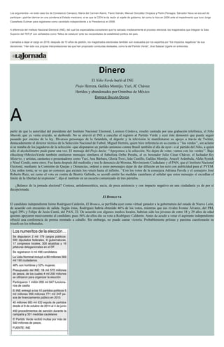 Los argumentos –en este caso los de Constancio Carrasco, María del Carmen Alanís, Flavio Galván, Manuel González Oropeza y Pedro Penagos; Salvador Nava se excusó de
participar– podrían derivar en una condena al Estado mexicano, si es que la CIDH le da razón al exjefe de gobierno, tal como lo hizo en 2008 ante el impedimento que tuvo Jorge
Castañeda Gutman para registrarse como candidato independiente a la Presidencia en 2006.
A diferencia del Instituto Nacional Electoral (INE), del cual los especialistas consideran que ha salvado medianamente el proceso electoral, los magistrados que integran la Sala
Superior del TEPJF son señalados como “faltos de estatura” ante las necesidades de estabilidad política del país.
Llamados a dejar el cargo en 2016, después de 10 años de gestión, los magistrados electorales también son evaluados por los expertos por “los impactos negativos” de sus
decisiones. “Han sido sus propias interpretaciones las que han propiciado conductas desleales, como la del Partido Verde”, dice Salazar Ugarte en entrevista.
Dinero
El Niño Verde burló al INE
Piojo Herrera, Galilea Montijo, Yuri, JC Chávez
Heridos y abandonados por Omnibus de México
ENRIQUE GALVÁN OCHOA
A
partir de que la autoridad del presidente del Instituto Nacional Electoral, Lorenzo Córdova, resultó castrada por una grabación telefónica, el Niño
Muerde, que ya venía crecido, se desbordó. No se atrevió el INE a cancelar el registro al Partido Verde y ayer éste demostró que puede seguir
pasando por encima de la ley. Diversos personajes de la farándula, el deporte y la televisión le manifestaron su apoyo a través de Twitter,
destacadamente el director técnico de la Selección Nacional de Futbol, Miguel Herrera, quien hizo referencia en su cuenta a ‘‘los verdes’’, sin aclarar
si se trataba de los jugadores de la selección –que disputaron un partido amistoso contra Brasil también el día de ayer– o al partido del Niño, a quien
sólo el alcoholímetro pudo parar una vez. El mensaje del Piojo decía: ‘‘Apoyemos a la selección. No dejen de votar, vamos con los verdes’’. Bajo
elhashtag #MexicoVerde también emitieron mensajes similares el futbolista Oribe Peralta, el ex boxeador Julio César Chávez, el luchador Rey
Misterio, y artistas, cantantes o presentadores como Yuri, Ana Bárbara, Gloria Trevi, Irán Castillo, Galilea Montijo, Araceli Arámbula, Aleks Syntek
y Ninel Conde, entre otros. Fue hasta después del mediodía y tras la denuncia de Morena, Movimiento Ciudadano y el PAN, que el Instituto Nacional
Electoral, mediante la Comisión de Quejas y Denuncias, ordenó a estos personajes dejar de dar difusión en los tuits con publicidad para el PVEM.
Una orden tonta; se ve que no conocen que existen los retuits hasta el infinito. ‘‘Con los votos de la consejera Adriana Favela y el consejero José
Roberto Ruiz, así como el voto en contra de Beatriz Galindo, se acordó emitir las medidas cautelares al señalar que estos mensajes sí excedían el
límite de la libertad de expresión’’, dijo el instituto en un escueto comunicado de tres párrafos.
¿Balance de la jornada electoral? Costosa, antidemocrática, sucia, de poca asistencia y con impacto negativo en una ciudadanía ya de por sí
decepcionada.
El Bronco va
El candidato independiente Jaime Rodríguez Calderón, El Bronco, se perfilaba ayer como virtual ganador a la gubernatura del estado de Nuevo León,
de acuerdo con encuestas de salida. Según éstas, Rodríguez habría obtenido 46% de los votos, mientras que sus rivales Ivonne Álvarez, del PRI,
logró 29% y Felipe de Jesús Cantú, del PAN, 22. De acuerdo con algunos medios locales, habrían sido los jóvenes de entre 18 y 29 años de edad
quienes apoyaron masivamente al candidato, pues 56% de ellos dio su voto a Rodríguez Calderón. Antes de acudir a votar el aspirante independiente
ofreció una conferencia de prensa montado a caballo. Sin embargo, no puede cantar victoria. Probablemente priístas y panistas cuestionarán su
triunfo en los tribunales.
 