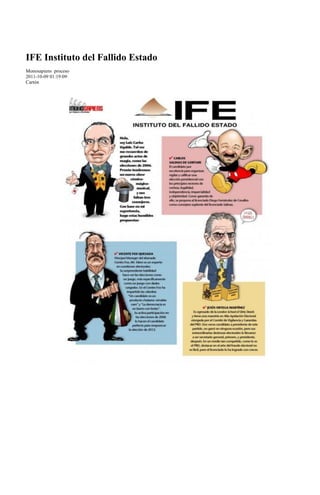 IFE Instituto del Fallido Estado
Monosapiens proceso
2011-10-09 01:19:09·
Cartón
 