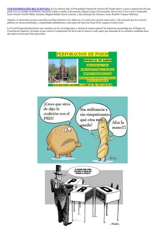 VER INFORMACIÓN RELACIONADA: En los últimos días, la Procuraduría General de Justicia del Estado detuvo y puso a disposición del juez
penal a los ex alcaldes de Reforma, Herminio Valdez Castillo; Chicomuselo, Miguel López; Ocozocoautla, Silver Eroy Corzo León; Cacahoatán,
Jesús Arnulfo Castillo Milla; Ixhuatán, Magdiel Rafael García Cancino, y del municipio de Francisco León, Rodolfo Vázquez Martínez.

Además, se observaron recursos ejercidos con fines distintos a los objetivos, no existió una correcta supervisión y ello ocasionó que los recursos
públicos no fueran justificados y comprobados debidamente, como parte del ejercicio fiscal 2010, asegura el diario local.

La Fiscalía Especializada destacó que continúa con las investigaciones y atiende de manera puntual las denuncias presentadas por el Órgano de
Fiscalización Superior, al tiempo en que reiteró el compromiso de llevar ante la Justicia a todo aquel que abusando de la confianza ciudadana haya
desviado recursos para fines personales.
 