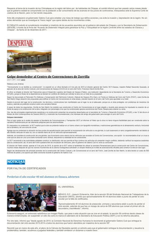 Respecto al tema de la invasión de los Chimalapas en la región del Istmo por de habitantes de Chiapas, el comité informó que han pasado varios meses desde
que el gobierno estatal se comprometió con la población a dar conocimiento de los avances en los juicios de controversia, interpuestos ante la Suprema Corte de
Justicia de la Nación, pero no han tenido respuesta.
Ante ello emplazaron al gobernador Gabino Cué para entablar una mesa de trabajo que defina acciones y se evite la invasión y depredación de la región. No sin
antes demandar que se investigue la "mano negra" que opera detrás de los movimientos civiles.
El CNDyCCh solicitó el cumplimiento inmediato e irrestricto de los acuerdos asumidos por el gobierno del estado de Chiapas y por la Secretaría de Gobernación
(SEGOB), a través de la firma del “Acuerdo de Distensión Integral para garantizar la Paz y Tranquilidad en la región Limítrofe entre los estados de Oaxaca y
Chiapas”, de fecha 22 de diciembre de 2011.
Golpe demoledor al Centro de Convenciones de Zorrilla
julio 9, 2015 | Autor admin
Rebeca Luna Jiménez
“Técnicamente no es factible su construcción”, le enjaretó en un oficio fechado el 8 de julio de 2015 el director general del Centro SCT-Oaxaca, maestro Rafael Navarrete Quezada, al
ejecutor de la obra del Centro Cultural y de Convenciones de Oaxaca (CCCO) en el cerro del Fortín, Francisco David Zorrilla Ruiz.
El oficio va dirigido al director del Fideicomiso para el Desarrollo Logístico del Estado de Oaxaca (Fidelo), una institución dependiente de la Secretaría de Turismo y Desarrollo Económico
(STyDE), porque el titular de la dependencia se declaró en conflicto de interés por colindar la obra con un hotel de su propiedad.
Según ha denunciado el Patronato Pro Defensa y Conservación del Patrimonio Cultural y Natural de Oaxaca (Pro-Oax) y el Frente en Defensa del Cerro del Fortín (FDCF), José Zorrilla de
San Martín Diego desechó dos propuestas para edificar el Centro de Convenciones en otras áreas y decidió hacerlo en el cerro del Fortín para apuntalar a su hotel.
Desde el anunció del lugar de la construcción, los técnicos y constructores han manifestado que el lugar no es el adecuado, porque es un área protegida, con problemas de mecánica de
suelos y además se pretende construir sobre una carretera federal.
A pesar de todos los argumentos, Zorrilla de San Martín ha insistido que construirán el Centro de Convenciones en el lugar elegido y durante esta semana ha impulsado la creación de un
frente de apoyo a la construcción de la obra, integrado con personajes a los que ha condicionado apoyos económicos del Fondo Oaxaca para obtener su venia.
Hoy, las dos principales organizaciones opositoras a la construcción presentan los proyectos desechados por el secretario de Turismo y Desarrollo Económico (STyDE), a las 12 del día en el
Museo de Arte Contemporáneo de Oaxaca (MACO) y mostrarán las inconsistencias y los intereses del amigo del gobernador para escoger el cerro del Fortín.
Golpazo demoledor
Pero el peor golpe se lo acaba de asestar la Secretaría de Comunicaciones y Transportes (SCT) al informar al Fidelo que la obra no tiene ninguna factibilidad para ser construida sobre la
carretera Panamericana por ser altamente peligrosa para los automovilistas.
En respuesta a su pretensión, la SCT explica que la obra se pretende realizar en un tramo urbano con tipografía montañosa y restricciones geométricas en el alineamiento vertical y horizontal
de la carretera y es una zona de curvas.
Agrega que se contempla la ubicación de tres puntos de semaforización para permitir la incorporación de vehículos a una glorieta, lo cual ocasionará un serio congestionamiento vial debido al
alto tránsito vehicular en esta vía, con un tránsito diario de 20 mil vehículos aproximadamente.
Además, se considera la construcción de una glorieta, que funcionaría como retorno de los vehículos que accedan al Centro de Convenciones, una opción no recomendable al ser un cruce a
nivel que se ubica en una curva tanto horizontal como vertical, reduciendo la visibilidad de los conductores.
La SCT recomendó a las autoridades estatales construir un distribuidor vial que permita el flujo continuo de vehículos sin presentar ningún conflicto, debiendo verificar los espacios existentes
para su construcción; así, el cerro del Fortín quedaría libre de circulación de vehículos, pero el gobierno de Gabino Cué no vería su conclusión.
El director de Fidelo solicitó, apenas el 5 de junio de 2015, la opinión de la SCT sobre la factibilidad de utilizar la carretera Panamericana para la construcción del Centro de Convenciones,
muchos meses después de que los vecinos inconformes de la colonia Guelaguetza solicitarán un amparo federal por la falta de autorizaciones oficiales para construir la obra en ese lugar.
Según las declaraciones del principal promotor de la construcción del Centro Cultural y de Convenciones en el cerro del Fortín, José Zorrilla de San Martín, la obra tendrá un costo de 500
millones de pesos y se supone que debe concluirse durante el gobierno de Gabino Cué.
POR FALTA DE CERTIFICADOS
Perderían el año escolar 40 mil alumnos en Oaxaca, advierten
EL UNIVERSAL
MÉXICO, D.F.- Joaquín Echeverría, líder de la sección 59 del Sindicato Nacional de Trabajadores de la
Educación (SNTE), advirtió que aproximadamente 40 mil alumnos están a punto de perder el ciclo
escolar por la falta de certificados.
"Aproximadamente 40 mil alumnos de preescolar, primaria y secundaria están a punto de perder el
ciclo escolar, además de que hay un rezago de cerca de 500 alumnos que cursan el primer año de
secundaria y bachillerato", informó.
Echeverría aseguró, en entrevista radiofónica con Imagen Radio, que pese a esta situación que se vive en el estado, la sección 59 continúa dando clases de
manera ininterrumpida, sin suspender un sólo día como lo marca el calendario de la Secretaría de Educación Pública (SEP) y con la reforma educativa.
Por otro lado, informó que "desde agosto de 2014, la Comisión Nacional de Derechos Humanos le recomendó al gobernador Gabino Cué que entregue la
documentación del ciclo escolar 2013-2014 a todos los alumnos que fueron atendidos por maestros de la sección 59".
Recordó que en marzo de este año, el pleno de la Cámara de Diputados aprobó un exhorto para que el gobernador entregue la documentación y resuelva la
problemática; también, acudimos a juzgados federales y también emitieron un dictamen a nuestro favor.
 