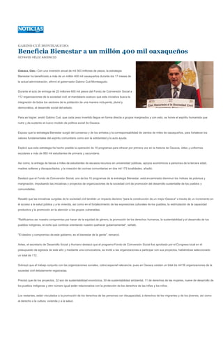 GABINO CUÉ MONTEAGUDO:

Beneficia Bienestar a un millón 400 mil oaxaqueños
OCTAVIO VÉLEZ ASCENCIO




Oaxaca, Oax.- Con una inversión anual de mil 563 millones de pesos, la estrategia
Bienestar ha beneficiado a más de un millón 400 mil oaxaqueños durante los 17 meses de
la actual administración, afirmó el gobernador Gabino Cué Monteagudo.


Durante el acto de entrega de 20 millones 600 mil pesos del Fondo de Coinversión Social a
112 organizaciones de la sociedad civil, el mandatario sostuvo que esta iniciativa busca la
integración de todos los sectores de la población de una manera incluyente, plural y
democrática, al desarrollo social del estado.


Para así lograr, anotó Gabino Cué, que cada peso invertido llegue en forma directa a grupos marginados y con esto, se honre el espíritu humanista que
nutre y da sustento al nuevo modelo de política social de Oaxaca.


Expuso que la estrategia Bienestar surgió del consenso y de los anhelos y la corresponsabilidad de cientos de miles de oaxaqueños, para fortalecer los
valores fundamentales del espíritu comunitario como son la solidaridad y la auto ayuda.


Explicó que esta estrategia ha hecho posible la operación de 10 programas para ofrecer por primera vez en la historia de Oaxaca, útiles y uniformes
escolares a más de 950 mil estudiantes de primaria y secundaria.


Así como, la entrega de becas a miles de estudiantes de escasos recursos en universidad públicas, apoyos económicos a personas de la tercera edad,
madres solteras y discapacitados, y la creación de cocinas comunitarias en dos mil 173 localidades, añadió.


Destacó que el Fondo de Coinversión Social, uno de los 10 programas de la estrategia Bienestar, está encaminado disminuir los índices de pobreza y
marginación, impulsando las iniciativas y proyectos de organizaciones de la sociedad civil de promoción del desarrollo sustentable de los pueblos y
comunidades.


Resaltó que las iniciativas surgidas de la sociedad civil tendrán un impacto decisivo "para la construcción de un mejor Oaxaca" a través de un incremento en
el acceso a la salud pública y a la vivienda, así como en el fortalecimiento de las expresiones culturales de los pueblos, la estimulación de la capacidad
productiva y la promoción en la atención a los grupos vulnerables.


"Ratificamos así nuestro compromiso por hacer de la equidad de género, la promoción de los derechos humanos, la sustentabilidad y el desarrollo de los
pueblos indígenas, el norte que continúe orientando nuestro quehacer gubernamental", señaló.


"El destino y compromiso de este gobierno, es el bienestar de la gente", remarcó.


Antes, el secretario de Desarrollo Social y Humano destacó que el programa Fondo de Coinversión Social fue aprobado por el Congreso local en el
presupuesto de egresos de este año y mediante una convocatoria, se invitó a las organizaciones a participar con sus proyectos, habiéndose seleccionado
un total de 112.


Subrayó que el trabajo conjunto con las organizaciones sociales, cobra especial relevancia, pues en Oaxaca existen un total de mil 56 organizaciones de la
sociedad civil debidamente registradas.


Precisó que de los proyectos, 32 son de sustentabilidad económica, 30 de sustentabilidad ambiental, 11 de derechos de las mujeres, nueve de desarrollo de
los pueblos indígenas y otro número igual están relacionados con la protección de los derechos de las niñas y los niños.


Los restantes, están vinculados a la promoción de los derechos de las personas con discapacidad, a derechos de los migrantes y de los jóvenes, así como
al derecho a la cultura, vivienda y a la salud.
 