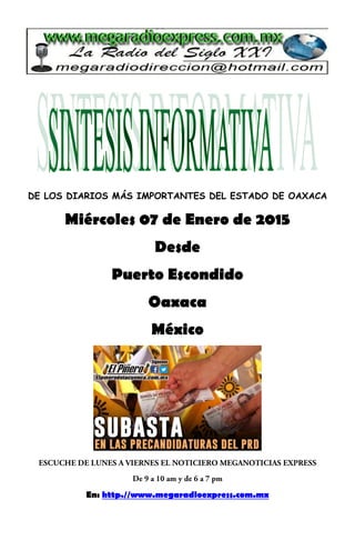 DE LOS DIARIOS MÁS IMPORTANTES DEL ESTADO DE OAXACA
Miércoles 07 de Enero de 2015
Desde
Puerto Escondido
Oaxaca
México
En: http.//www.megaradioexpress.com.mx
 