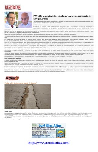 PAN pide renuncia de Germán Tenorio y la comparecencia de Enrique Arnaud “No se han destinado más médicos o enfermeras, no se cuenta con medicamentos, no se han construido más centros de salud, no hay presencia de la Secretaría de Salud”: Natividad Díaz Jaime Guerrero Cumplir con sus funciones o de lo contrario renunciar al cargo si no tiene la capacidad para solucionar las demandas en el sector, exigió la coordinadora de los diputados panistas, Natividad Díaz Jiménez, al secretario Salud, Germán Tenorio Vasconcelos La panista refirió que los legisladores han sido reiterativos en señalar los graves problemas en la atención materno-infantil, la falta de personal médico en las regiones del estado y, sobre todo, de la insuficiencia y desabasto en equipos, insumos y medicamentos. Lamentó que en el distrito de Ejutla, la Secretaría de Salud no ha resuelto la suspensión de los servicios médicos en el Centro de Salud de esa población. “El Centro de Salud de Ejutla de Crespo está cerrado desde hace varias semanas, porque el inmueble se encuentra en condiciones ruinosas, y los médicos y empleados se niegan a laborar”, refirió. Aun cuando existe una minuta para atender los reclamos, aseguró que nada se ha resuelto sobre la atención médica a los pacientes: “Para la secretaría no existe ni importa el derecho humano a la salud. En Ejutla de Crespo, por el momento está prohibido que las personas se enfermen o que las mujeres pretendan dar a luz”, ironizó. Refirió que los municipios de Lachigalla, Santa Martha Chichihualtepec y la agencia del Poblete han presentado innumerables peticiones a Tenorio Vasconcelos para que se les dote de una ambulancia para el traslado y atención oportuna de personas enfermas, “pero no han recibido respuesta del secretario de Salud”. Reprobó que en el resto de los municipios haya un nulo crecimiento de la infraestructura de salud: “No se han destinado más médicos o enfermeras, no se cuenta con medicamentos, no se han construido más centros de salud, no hay presencia de la Secretaría de Salud”, criticó. “Hemos sido testigos de la indolencia y apatía que rodea a los funcionarios del sistema de salud, sólo se excusan diciendo que no hay recursos económicos o que las empresas distribuidoras se encuentran en huelga, mientras que la prensa nos informa de los millares de medicamentos que dejaron caducar, medicamentos que en su momento hicieron falta en todas nuestras comunidades”. “Hemos sido testigos de la falta de transparencia en las licitaciones de insumos, equipos y medicamentos; hemos sido testigos del deterioro creciente en la atención médica y del alza de los índices de mortalidad en el estado, en tanto que el secretario de Salud se dedica a refugiarse en sus oficinas, sin que la realidad le importe”, asestó la diputada del PAN. Demandó entonces a los funcionarios de la Secretaría de Salud cumplir con sus funciones o que renuncien a su cargo si no tienen la capacidad. Piden comparecencia de Arnaud El también diputado panista, Gerardo García Henestroza, pidió la comparecencia del secretario de Finanzas del gobierno del estado, Enrique Arnaud Viñas, ante la falta de ejecución de los recursos en materia de salud. “Hemos visto padecer a los niños, a las mujeres y en general a la población, por el desabasto de insumos sanitarios, pareciera que se distraen los recursos presupuestados para la salud en otras cosas; se gasta mucho en mantener aparato burocrático en Salud”, aseguró. Por ello dijo, en aras de la transparencia y de la rendición de cuentas, es necesaria la comparecencia del secretario de Finanzas, para que explique lo que le corresponde sobre desabasto de medicamento, así como de la inversión general de los recursos. García Henestroza expuso que una presunta omisión en el ejercicio presupuestal es preocupante porque desde los años ochenta, México inició un proceso gradual de descentralización, particularmente en servicios de salud, que ha transferido sumas crecientes de recursos que hoy son ejercidos desde los estados. 
Varillas a flor de tierra en el puente “5 Señores” Staff El Piñero Oaxaca, Oaxaca, 8 de septiembre de 2014.- Varillas a flor de tierra se observan en el nuevo puente de Cinco Señores, donde Gabino Cue ejerció una multimillonaria inversión. Lo anterior nuestra, a simple vista, el deficiente trabajo que Netza Salvatierra y SINFRA realizaron en la costosa y colosal obra, orgullo del llamado gobierno del Cambio. Nadie de SINFRA ha aclarado las presuntas irregularidades con las cuales el “puentazo” fue edificado por constructores foráneos. Probablemente están en espera de que ocurra una desgracia. Así las cosas con el corrupto gobierno “gabinista”. 
 