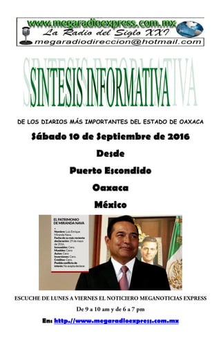 DE LOS DIARIOS MÁS IMPORTANTES DEL ESTADO DE OAXACA
Sábado 10 de Septiembre de 2016
Desde
Puerto Escondido
Oaxaca
México
En: http.//www.megaradioexpress.com.mx
 