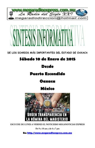 DE LOS DIARIOS MÁS IMPORTANTES DEL ESTADO DE OAXACA
Sábado 10 de Enero de 2015
Desde
Puerto Escondido
Oaxaca
México
En: http.//www.megaradioexpress.com.mx
 