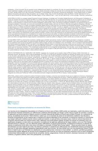 profesores, ¿a favor de quién? No se requiere mucha inteligencia para llegar a la conclusión. Es más, los propios agredidos dicen que si la Procuraduría
quiere realmente investigar quiénes fueron los agresores, puede comenzar a indagar al conductor de la camioneta que les entregó las armas a los porros,
por cierto, familiar político de un alto funcionario universitario. Lo lamentable es que decenas y decenas de estudiantes --cuyos padres hacen un notable
esfuerzo económico para que sus hijos se superen- aún no tengan clases. Hay un punto de descargo a favor del Rector: Ya dijo "esta boca es mía", y
afirmó que el Director de Idiomas es Diego González Algara -no hay vuelta de hoja-- y que "se hará valer la ley" a como dé lugar. Veremos y opinaremos.

VAYA PERLA LA DEL ex consejero estatal Fernando Enríquez Velázquez, al señalar que "el Instituto Estatal Electoral y de Participación Ciudadana no
puede ser cómplice del pseudo dirigente del PRD en la entidad, Rey Morales Sánchez, en la opacidad del manejo de recursos públicos que se entregan al
partido". Y más aún: anunció que esta semana que está por iniciar harán presencia en las oficinas del órgano electoral para recibir la respuesta a su
petición y se les entregue un informe de los recursos entregados al famoso Rey. "Hace una semana entregamos al IEEPCO una solicitud firmada por los
consejeros estatales y nacionales, así como por el presidente del Consejo Estatal, para que nos informe sobre las prerrogativas entregadas a Morales
Sánchez. Por eso vamos a ir a visitar al consejero presidente Alberto Alonso Criollo para que nos entregue la información requerida, y confiamos en que sí
lo haga porque en un Estado de Derecho nadie puede convertirse en cómplice de nadie". Cuando un avezado y contumaz reportero inquirió a Fernando
Enríquez Velázquez si como militantes del partido no conocen el manejo de los recursos que recibe el PRD, destacó claramente: "No tenemos
conocimiento, reiteradamente se nos ha negado la información y ahora lo que observamos en las declaraciones de quién se ostenta como presidente del
PRD, es una incapacidad total para enfrentar una crisis que él genera por su falta de legitimidad y sobre todo por mantener en estado de indefensión al
partido. Ahora acusa a sus detractores de querer destruir al partido, cuando lo único que queremos es una información puntual de los estados financieros; si
tuviera una actitud de transparencia y honestidad en el manejo de los recursos del partido, no habría necesidad de solicitar la información al instituto,
aunque Rey Morales no resiste una prueba de auditoría, independientemente de que el partido debería publicar esta información en su portal de Internet...
pero como tiene una ilegitimidad de origen empezar a transparentar su ejercicio público lo obligaría a rendir cuentas de su proceso de elección".

LA COLUMNA Y ÉSTE su amanuense se atreven a señalar que no tendrán que caminar mucho los peticionarios para lograr su exigencia, si existe la
decisión, como todo mundo espera, por parte del titular del IEEPCO, para operar la transparencia, como lo demandan los nuevos tiempos políticos fijados
por la ciudadanía harta ya de que los líderes de partidos políticos hagan de estos una verdadera cueva de Alí Babá, como lo prohijaron especialmente los
dos últimos gobiernos estatales del PRI, que dieron a los dirigentes políticos dinero a manos llenas para que el statu quo que convenía a los mandatarios
malandrines, no sufriera siquiera un rasguño por parte de la llamada "oposición". Y no pasó nada porque todos comían en la misma batea, con el respeto
debido para los hocicones mamíferos. Y la complicidad se daba también con los dirigentes del blanquiazul. Unos de ellos, vecino de los Arquitos de
Xochimilco, se volvió famoso porque sus vecinos estaban hartos de que ocupara la calle para estar sus tres o cuatro vehículos que llegó a tener a diferencia
de cuando estaba en la inopia. Verídico. ¡Estos políticos nuestros!

MISIVA A ENTREDICHOS.-EL "USAIN BOLT DE XADANI", expresión de un pasado que se resiste a dejar el PRI de Oaxaca. Señor Columnista: La
respuesta visceral del diputado Elías Cortés al desplegado de TODO no es más que la expresión impuesta de intereses del pasado que se resisten a dejar
el coto de poder y las prebendas que por años han gozado. No le asiste valor moral al Diputado de marras para descalificar la expresión genuina de
quienes somos militantes de a pie y quienes conservamos la dignidad y el decoro al no formar parte de ésa legión de deshonestos y corruptos que se
acostumbraron a la ubre del presupuesto público y del partido. De mi parte, si alguna ocasión el partido me dio la oportunidad de ser representante
popular, lo logré ganando el voto mayoritario de mis paisanos mixes y de Choápam, no siendo el producto de una componenda oportunista como el que
detenta y viendo que los que pululan sobre los despojos del PRI en Oaxaca son los mismos que propiciaran la estrepitosa caída en las preferencias
electorales. Estamos en la exigencia de que el Partido abra sus puertas a los nuevos valores, que se renueve la dirigencia que hoy detenta el impuesto por
el CEN nacional, Jorge Sandoval, y que por decencia deje esta dirección por haber sido el escudero de los cleptómanos y de los que son señalados por la
sociedad como verdaderos saqueadores del erario público. Por ello, la reunión en el que nos pretenden hacer creer haber sido público, no es más que una
farsa de unidad, porque no puede haberla mientras en ella persista la dirección de un hombre que una y otra vez no ha sido más que la expresión de los
intereses bastardos de los últimos gobernantes. Mi voz será la de miles de electores, de simpatizantes y de militantes del PRI que ejercieron su voto
pensando en los soberbios, cleptómanos y saqueadores del erario público y que desgraciadamente nuestro partido ha prohijado. Nunca más a los
cleptómanos, Nunca más al nepotismo de las vacas sagradas, en suma, ¡no a los mismos de siempre! Atentamente: Teódulo Domínguez Nolasco.
Integrante de la Dirección Política de TODO, ex Secretario de Acción Indígena del CDE del PRI en Oaxaca. (Carta resumida)

MINUCIAS.-¿Hasta cuándo se dignará la señora Contralora mandar investigar y sancionar ese tremendo fraude que se registra en Caminos y Aeropistas de
Oaxaca (CAO) donde unas ratotas de dos patas manejan al derecho y al revés las asignaciones de obras, y hasta las adjudican a la institución -ahí está el
detalle-- aún cuando las esté llevando a cabo una dependencia federal, y los citados roedores con tamaño de un conejo hasta despidieron a un empleado
que puso en el grito en el cielo e hizo la denuncia pública en este medio? ¿O la Contralora continuará dejando escapar a tanto pez gordo y seguirán
cayendo en sus redes sólo contados y escuálidos charalitos que no sirven ni para botana? *** EN EL DF, Marcelo Ebrard propuso reformas para castigar
con cárcel hasta por seis años el robo de luminarias, cables, tapas de coladera, tubos, estatuas y cualquier tipo de mobiliario urbano de la ciudad. Aquí,
algunos vecinos comentan si don Luis Ugartechea Begué no se podría aventar ese trompito a la uña con un solo propósito: preservar que la Ciudad de
Oaxaca siga siendo digna de ostentar su titulo de Patrimonio Cultural de la Humanidad, y preservar su belleza a toda costa del vandalismo de esos loquitos
depredadores que nunca faltan, y que no tienen conciencia del valor que posee nuestra capital. La sugerencia está ahí. *** PUES AUNQUE Usted no lo
crea, carísimo y querido lector, vendedores ambulantes denuncian que el flamante diputado Don Hugo Jarquín, a través de personeros, por supuesto, está
exhortando a "coceístas" (¿?) para que, con motivo de la temporada de Muertos, ocupen (invadan) la zona del Mercado de Abasto -aproximadamente la
superficie de cuatro cuadras--, donde se instalarían por lo menos 300 vendedores. Ah, pero tales ambulantes tendrían que caerse con una suma de 300 a
500 pesos por metro cuadrado que ocupen. Claro, el señor legislador no se ensuciará las manos para hacer el cobro: lo hará a través de sus ágiles
personeros. Si no pagan este singular cobro, no ha problema: no habrá de jamón para la próxima. Por cierto, ¿cuándo devolverá el Parque del Amor al
Municipio capitalino? *** ENTREDICHOS volverá. entredichos@hotmail.com




Financiarán a empresas extranjeras con recursos de Afores

Los recursos de los trabajadores depositados en el Sistema de Ahorro para el Retiro (SAR) podrán ser destinados, a partir del próximo mes,
para financiar empresas extranjeras con calificaciones crediticias internacionales que tengan cuando menos el grado de inversión o superior a
la calificación que tiene el gobierno federal, anunció la Comisión Nacional del Sistema de Ahorro para el Retiro (Consar). En conferencia de
prensa, el presidente de la Consar, Pedro Ordorica, explicó que con el propósito de preservar los estándares crediticios más elevados y
fomentar la diversificación de las carteras bajo un esquema de máxima seguridad en las inversiones, se autorizó la inversión en instrumentos
que tengan calificación crediticia cuando menos a grado de inversión, lo que permitirá, entre otras cosas, invertir en activos financieros de
emisiones internacionales que inclusive tienen mejor calificación que la del gobierno federal. El grado de inversión es entendido como una
clasificación otorgada a un país sobre una evaluación concedida por las agencias calificadoras de riesgo crediticio, como son Fitch Ratings,
Standard & Poor’s y Moody’s, que dan diferentes grados calificadores a la deuda gubernamental, considerando la solvencia, la libertad de
prensa y la distribución de la renta, entre otros y se obtiene un promedio. El titular de la Consar explicó: ” Ahora se podrá invertir en valores
del extranjero que sean triple B para arriba. No estamos cambiando ni ampliando las calificaciones sino simplemente estamos homologando
para que no haya estos arbitrajes regulatorios dependiendo quién sea el emisor. No hace sentido que si es una empresa tipo Pemex y pueda
tener un triple B, pero si es Petrobras con clasificación A no la pudieras tener, entonces no hace sentido”. Lo anterior, permitirá que grandes
corporaciones puedan allegarse de recursos de los trabajadores para financiar sus obras de expansión productiva como lo hacen actualmente
inversionistas institucionales como tesorerías de compañías, bancos, aseguradoras, fondos de inversión, empresas mexicanas con calidad
crediticia y el gobierno federal, entre otros participantes. (La Jornada)
 