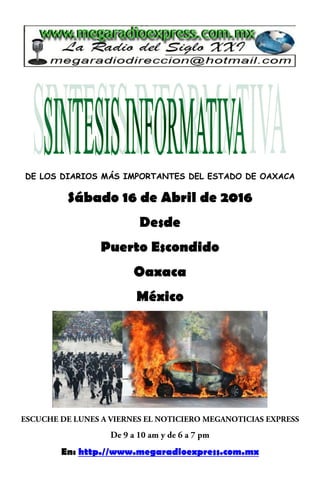 DE LOS DIARIOS MÁS IMPORTANTES DEL ESTADO DE OAXACA
Sábado 16 de Abril de 2016
Desde
Puerto Escondido
Oaxaca
México
En: http.//www.megaradioexpress.com.mx
 