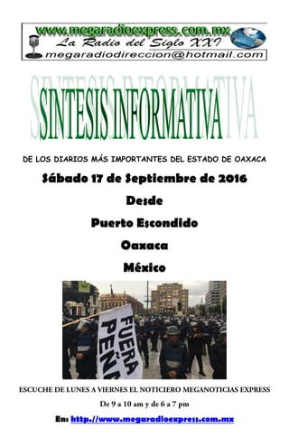 DE LOS DIARIOS MÁS IMPORTANTES DEL ESTADO DE OAXACA
Sábado 17 de Septiembre de 2016
Desde
Puerto Escondido
Oaxaca
México
En: http.//www.megaradioexpress.com.mx
 