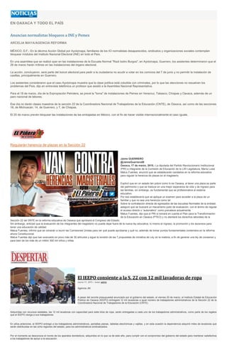 EN OAXACA Y TODO EL PAÍS
Anuncian normalistas bloqueos a INE y Pemex
ARCELIA MAYA/AGENCIA REFORMA
MÉXICO, D.F.- En la décima Acción Global por Ayotzinapa, familiares de los 43 normalistas desaparecidos, sindicatos y organizaciones sociales contemplan
bloquear módulos del Instituto Nacional Electoral (INE) en todo el País.
En una asamblea que se realizó ayer en las instalaciones de la Escuela Normal "Raúl Isidro Burgos", en Ayotzinapa, Guerrero, los asistentes determinaron que el
26 de marzo harán mítines en las instalaciones del órgano electoral.
La acción, concluyeron, será parte del boicot electoral para pedir a la ciudadanía no acudir a votar en los comicios del 7 de junio y no permitir la instalación de
casillas, principalmente en Guerrero.
Los asistentes consideraron que el caso Ayotzinapa muestra que la clase política está coludida con criminales, por lo que las elecciones no resuelven los
problemas del País, dijo en entrevista telefónica un profesor que asistió a la Asamblea Nacional Representativa.
Para el 18 de marzo, día de la Expropiación Petrolera, se prevé la "toma" de instalaciones de Pemex en Veracruz, Tabasco, Chiapas y Oaxaca, además de un
paro nacional de labores.
Ese día no darán clases maestros de la sección 22 de la Coordinadora Nacional de Trabajadores de la Educación (CNTE), de Oaxaca, así como de las secciones
18, de Michoacán; 14, de Guerrero, y 7, de Chiapas.
El 20 de marzo prevén bloquear las instalaciones de las embajadas en México, con el fin de hacer visible internacionalmente el caso Iguala.
Regularán herencia de plazas en la Sección 22
Jaime GUERRERO
@JaimeGuerrero08
Oaxaca, 17 de marzo, 2015.- La diputada del Partido Revolucionario Institucional
(PRI) e integrante de la Comisión de Educación de la LXII Legislatura, María Luisa
Matus Fuentes, anunció que se establecerán candados en la reforma educativa
para regular la herencia de plazas en el magisterio.
Explicó que en un estado tan pobre como lo es Oaxaca, el tener una plaza es parte
del patrimonio y que se traduce en una mejor esperanza de vida y de ingreso para
las familias, sin embargo, es fundamental que se profesionalice el sistema
educativo.
Por eso establecería que se aplique un examen para acceder a la plaza de un
familiar y que no sea una herencia como tal.
Sobre la contratación directa de egresados de las escuelas Normales de la entidad,
aseguró que se buscará un mecanismo justo de evaluación, con el ánimo de regular
el acceso directo o “automático” como prevalece actualmente.
Matus Fuentes, dijo que el PRI sí tomará en cuenta el Plan para la Transformación
de la Educación en Oaxaca (PTEO) y no atentará los derechos laborales de la
Sección 22 del SNTE en la reforma educativa de Oaxaca que aprobará el Congreso del Estado.
Sin embargo, anticipó que la evaluación de los integrantes del magisterio no puede dejar fuera de la nueva ley educativa, lo mismo el ingreso, la promoción y los ascensos para
tener una educación de calidad.
Matus Fuentes, infirmó que se volverán a reunir las Comisiones Unidas para ver qué puede aprobarse y qué no, además de tomar puntos fundamentales contenidos en la reforma
ahora Constitucional.
Matus Fuentes dijo que han avanzado en poco más de 30 artículos y sigue la revisión de las 7 propuestas de iniciativa de Ley en la materia, a fin de generar una ley de consenso y
para bien de los más de un millón 300 mil niños y niñas.
El IEEPO consiente a la S. 22 con 12 mil lavadoras de ropa
marzo 17, 2015 | Autor admin
Agencia JM
A pesar del recorte presupuestal anunciado por el gobierno del estado, el viernes 20 de marzo, el Instituto Estatal de Educación
Pública de Oaxaca (IEEPO) entregará 12 mil lavadoras a igual número de trabajadores administrativos de la Sección 22 de la
Coordinadora Nacional de Trabajadores de la Educación (CNTE).
Adquiridas con recursos estatales, las 12 mil lavadoras con capacidad para siete kilos de ropa, serán entregadas a cada uno de los trabajadores administrativos, como parte de los regalos
que el IEEPO otorga a sus trabajadores.
En años anteriores, el IEEPO entregó a los trabajadores administrativos, pantallas planas, tabletas electrónicas y vajillas, y en esta ocasión la dependencia adquirió miles de lavadoras que
serán distribuidas en las ocho regiones del estado, para los administrativos sindicalizados.
Por el momento se desconoce el monto de los aparatos domésticos, adquiridos en lo que va de este año, para cumplir con el compromiso del gobierno del estado para mantener satisfechos
a los trabajadores de apoyo a la educación.
 