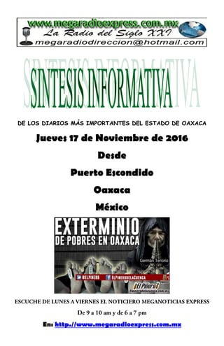 DE LOS DIARIOS MÁS IMPORTANTES DEL ESTADO DE OAXACA
Jueves 17 de Noviembre de 2016
Desde
Puerto Escondido
Oaxaca
México
En: http.//www.megaradioexpress.com.mx
 