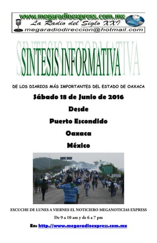 DE LOS DIARIOS MÁS IMPORTANTES DEL ESTADO DE OAXACA
Sábado 18 de Junio de 2016
Desde
Puerto Escondido
Oaxaca
México
En: http.//www.megaradioexpress.com.mx
 