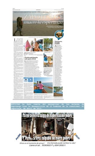 NOTICIAS ha dado cuenta del peregrinar de las mujeres de
Zapotengo tras la desaparición de 10 hombres de la comunidad. El
reportaje, de abril de 2013.
 