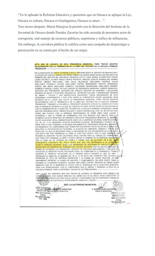“Yo le aplaudo la Reforma Educativa y queremos que en Oaxaca se aplique la Ley,
Oaxaca es cultura, Oaxaca es Guelaguetza, Oaxaca es amor…”.
Tres meses después, Murat Hinojosa la premió con la dirección del Instituto de la
Juventud de Oaxaca donde Paredes Zacarías ha sido acusada de presuntos actos de
corrupción, mal manejo de recursos públicos, nepotismo y tráfico de influencias.
Sin embargo, la servidora pública lo califica como una campaña de desprestigio y
persecución en su contra por el hecho de ser mujer.
 