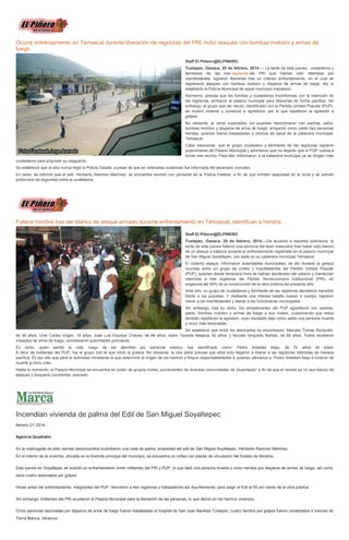 Ocurre enfrentamiento en Temascal durante liberación de regidoras del PRI; hubo ataques con bombas molotov y armas de
fuego
Staff El Piñero/@ELPINERO
Tuxtepec, Oaxaca; 20 de febrero, 2014.— La tarde de este jueves, ciudadanos y
familiares de las tres regidoras del PRI que habían sido retenidas por
manifestantes, lograron liberarlas tras un intenso enfrentamiento, en el cual se
registraron ataques con bombas molotov y disparos de armas de fuego. Así lo
estableció la Policía Municipal de aquel municipio mazateco.
Asimismo, precisa que las familias y ciudadanos inconformes con la retención de
las regidoras, arribaron al palacio municipal para liberarlas de forma pacífica. Sin
embargo, el grupo que las retuvo, identificado con el Partido Unidad Popular (PUP),
se mostró violento y comenzó a agredirlos, por lo que repelieron la agresión a
golpes.
No obstante, al verse superados, los pupistas reaccionaron con piedras, palos,
bombas molotov y disparos de arma de fuego, arrojando como saldo tres personas
heridas, quienes fueron trasladadas a clínicas de salud de la cabecera municipal,
Temascal.
Cabe mencionar, que el grupo ciudadano y familiares de las regidoras lograron
posicionarse del Palacio Municipal y advirtieron que no dejarán que el PUP vuelva a
tomar ese recinto. Para ello, informaron, a la cabecera municipal ya se dirigen más
ciudadanos para engrosar su resguardo.
Se estableció que al sitio nunca llegó la Policía Estatal, a pesar de que en reiteradas ocasiones fue informada del escenario convulso.
En tanto, se informó que el edil, Heriberto Ramírez Martínez, se encuentra reunido con personal de la Policía Federal, a fin de que brinden seguridad en la zona y se activen
protocolos de seguridad entre la ciudadanía.

Fallece hombre tras ser blanco de ataque armado durante enfrentamiento en Temascal; identifican a heridos
Staff El Piñero/@ELPINERO
Tuxtepec, Oaxaca; 20 de febrero, 2014.—De acuerdo a reportes policíacos, la
tarde de este jueves falleció una persona del sexo masculino tras haber sido blanco
de un ataque a balazos durante el enfrentamiento registrado en el palacio municipal
de San Miguel Soyaltepec, con sede en su cabecera municipal Temascal.
El violento ataque, informaron autoridades municipales, se dio durante la gresca
ocurrida entre un grupo de civiles y manifestantes del Partido Unidad Popular
(PUP), quienes desde temprana hora se habían apoderado del palacio y mantenían
retenidas a tres regidoras del Partido Revolucionario Institucional (PRI), en
exigencia del 50% de la construcción de la obra pública del presente año.
Ante ello, un grupo de ciudadanos y familiares de las regidoras decidieron hacerles
frente a los pupistas. Y mediante una intensa batalla cuerpo a cuerpo, lograron
retirar a los manifestantes y liberar a las funcionarias municipales.
Sin embargo, tras su retiro, los simpatizantes del PUP agredieron con piedras,
palos, bombas molotov y armas de fuego a sus rivales, ocasionando que estos
también repelieran la agresión, cuyo resultado dejó como saldo una persona muerta
y cinco más lesionadas.
Se estableció que entre los lesionados se encontraron: Marcelo Tomas Ronquillo,
de 45 años; Uriel Cortes Virgen, 19 años; José Luis Escobar Chávez, de 66 años; Isidro Teopole Malpica, 42 años; y Nicolás Sequeda Bartolo, de 68 años. Todos recibieron
impactos de arma de fuego, corroboraron autoridades policíacas.
En tanto, quien perdió la vida, luego de ser atendido por personal médico, fue identificado como: Pedro Soledad Alejo, de 70 años de edad.
A decir de militantes del PUP, fue el grupo civil el que inició la gresca. No obstante, la otra parte precisa que ellos solo llegaron a liberar a las regidoras retenidas de manera
pacífica. Es por ello que será la autoridad ministerial la que determine el origen de los hechos y finque responsabilidades a quienes ultimaron a Pedro Soledad Alejo e hirieron de
muerte a cinco más.
Hasta el momento, el Palacio Municipal se encuentra en poder de grupos civiles, provenientes de diversas comunidades de Soyaltepec, a fin de que el recinto ya no sea blanco de
ataques y bloqueos constantes, precisan.

Incendian vivienda de palma del Edil de San Miguel Soyaltepec
febrero 21, 2014
Agencia Quadratín
En la madrugada de este viernes desconocidos incendiaron una casa de palma, propiedad del edil de San Miguel Soyaltepec, Heriberto Ramírez Martínez.
En el interior de la vivienda, ubicada en la Avenida principal del municipio, se encuentra un volteo con placas de circulación del Estado de Morelos.
Este jueves en Soyaltepec se suscitó un enfrentamiento entre militantes del PRI y PUP, lo que dejó una persona muerta y cinco heridos por disparos de armas de fuego, así como
otros cuatro lesionados por golpes.
Horas antes del enfrentamiento, integrantes del PUP, retuvieron a tres regidores y trabajadores del Ayuntamiento, para exigir al Edil el 50 por ciento de la obra pública.
Sin embargo, militantes del PRI acudieron al Palacio Municipal para la liberación de las personas, lo que derivó en los hechos violentos.
Cinco personas lesionadas por disparos de arma de fuego fueron trasladadas al hospital de San Juan Bautista Tuxtepec; cuatro heridos por golpes fueron canalizados a clínicas de
Tierra Blanca, Veracruz.

 