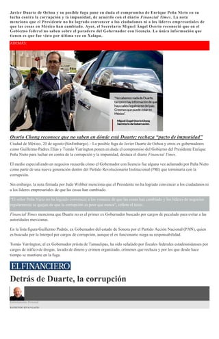 Javier Duarte de Ochoa y su posible fuga pone en duda el compromiso de Enrique Peña Nieto en su
lucha contra la corrupción...