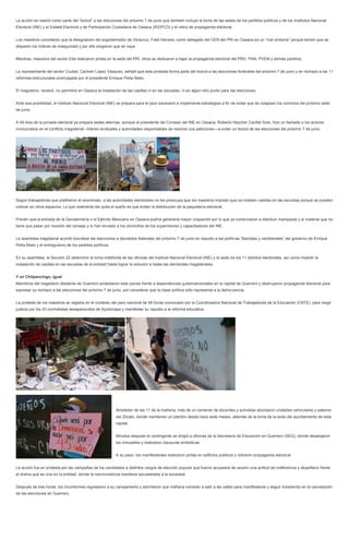 La acción se realizó como parte del “boicot” a las elecciones del próximo 7 de junio que también incluyó la toma de las sedes de los partidos políticos y de los Institutos Nacional
Electoral (INE) y el Estatal Electoral y de Participación Ciudadana de Oaxaca (IEEPCO) y el retiro de propaganda electoral.
Los maestros consideran que la designación del exgobernador de Veracruz, Fidel Herrera, como delegado del CEN del PRI en Oaxaca es un “mal síntoma” porque temen que se
disparen los índices de inseguridad y por ello exigieron que se vaya.
Mientras, maestros del sector Etla realizaron pintas en la sede del PRI, otros se dedicaron a bajar la propaganda electoral del PRD, PAN, PVEM y demás partidos.
La representante del sector Ciudad, Carmen López Vásquez, señaló que esta protesta forma parte del boicot a las elecciones federales del próximo 7 de junio y en rechazo a las 11
reformas estructurales promulgada por el presidente Enrique Peña Nieto.
El magisterio, recalcó, no permitirá en Oaxaca la instalación de las casillas ni en las escuelas, ni en algún otro punto para las elecciones.
Ante esa posibilidad, el Instituto Nacional Electoral (INE) se prepara para el peor escenario e implementa estrategias a fin de evitar que se colapsen los comicios del próximo siete
de junio.
A 49 días de la jornada electoral ya prepara sedes alternas, aunque el presidente del Consejo del INE en Oaxaca, Roberto Heycher Cardiel Soto, hizo un llamado a los actores
involucrados en el conflicto magisterial –líderes sindicales y autoridades responsables de resolver sus peticiones—a evitar un boicot de las elecciones del próximo 7 de junio.
Según trabajadores que prefirieron el anonimato, a las autoridades electorales no les preocupa que los maestros impidan que se instalen casillas en las escuelas porque se pueden
colocar en otros espacios. Lo que realmente les quita el sueño es que eviten la distribución de la paquetería electoral.
Prevén que la entrada de la Gendarmería o el Ejército Mexicano en Oaxaca podría generaría mayor crispación por lo que ya comenzaron a distribuir mamparas y el material que no
tiene que pasar por revisión del consejo y lo han enviado a los domicilios de los supervisores y capacitadores del INE.
La asamblea magisterial acordó boicotear las elecciones a diputados federales del próximo 7 de junio en repudio a las políticas “fascistas y neoliberales” del gobierno de Enrique
Peña Nieto y el entreguismo de los partidos políticos.
En su asamblea, la Sección 22 determinó la toma indefinida de las oficinas del Instituto Nacional Electoral (INE) y la sede de los 11 distritos electorales, así como impedir la
instalación de casillas en las escuelas de la entidad hasta lograr la solución a todas las demandas magisteriales.
Y en Chilpancingo, igual
Miembros del magisterio disidente de Guerrero protestaron este jueves frente a dependencias gubernamentales en la capital de Guerrero y destruyeron propaganda electoral para
expresar su rechazo a las elecciones del próximo 7 de junio, por considerar que la clase política sólo representa a la delincuencia.
La protesta de los maestros se registra en el contexto del paro nacional de 48 horas convocado por la Coordinadora Nacional de Trabajadores de la Educación (CNTE), para exigir
justicia por los 43 normalistas desaparecidos de Ayotzinapa y manifestar su repudio a la reforma educativa.
Alrededor de las 11 de la mañana, más de un centenar de docentes y activistas abordaron unidades vehiculares y salieron
del Zócalo, donde mantienen un plantón desde hace siete meses, además de la toma de la sede del ayuntamiento de esta
capital.
Minutos después el contingente se dirigió a oficinas de la Secretaría de Educación en Guerrero (SEG), donde desalojaron
los inmuebles y realizaron clausuras simbólicas.
A su paso, los manifestantes realizaron pintas en edificios públicos y retiraron propaganda electoral.
La acción fue en protesta por las campañas de los candidatos a distintos cargos de elección popular que fueron acusados de asumir una actitud de indiferencia y despilfarro frente
al drama que se vive en la entidad, donde la narcoviolencia mantiene secuestrada a la sociedad.
Después de tres horas, los inconformes regresaron a su campamento y advirtieron que mañana volverán a salir a las calles para manifestarse y seguir insistiendo en la cancelación
de las elecciones en Guerrero.
 