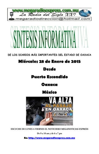 DE LOS DIARIOS MÁS IMPORTANTES DEL ESTADO DE OAXACA
Miércoles 28 de Enero de 2015
Desde
Puerto Escondido
Oaxaca
México
En: http.//www.megaradioexpress.com.mx
 