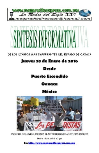 DE LOS DIARIOS MÁS IMPORTANTES DEL ESTADO DE OAXACA
Jueves 28 de Enero de 2016
Desde
Puerto Escondido
Oaxaca
México
En: http.//www.megaradioexpress.com.mx
 