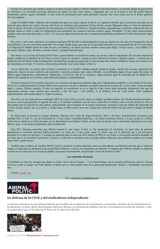 Vicente Fox presumía que estaba a cargo de un barco de gran calado (a Martita Sahagún le fascinaba llamar a su marido capitán de gran navío),
en referencia a la economía mexicana quenunca ha estado tan bien como ahora, y aseguraba que con él al timón la nao del cambio llegaría,
ciertamente, apuerto seguro. Resultado: 2.3 por ciento de crecimiento (tasa anual promedio sexenal), tres veces menos que en el último gobierno
del viejo régimen.
Llegó el inefable Felipe Calderón, otro comodoro de agua seca, quien repetía, un día sí y el siguiente también, que la economía mexicana era un
navío de gran calado (tan creativo fue que sólo buscó un sinónimo para piratearse la frase foxista, aunque Margarita nunca lo vistió de marinerito).
Todo lo repetía. De hecho, su secretario de Hacienda (hoy en el Banco de México), Agustín Carstens, aseguraba que el gobierno calderonista tenía en
nuestras manos el timón y todos los implementos para garantizar una venturosa travesía a puerto seguro. Resultado: 1.9 por ciento decrecimiento,
también como tasa anual promedio, es decir, 3.5 veces por abajo del alcanzado por el autodenominadoúltimo presidente de la Revolución(José López
Portillo).
Por cierto, y sólo como referencia, en materia económica JLP dividió su administración en tres, por decirlo así: dos años de recuperación, dos de
consolidación y dos de crecimiento acelerado. No lo logró, desde luego, pero aun así la tasa anual promedio por él registrada fue de 6.55 por ciento.
Con Miguel de la Madrid fueron seis años de caos, con Salinas y su oferta de primer mundo a duras penas llegó a 3.9 por ciento, y con Zedillo a 3.5
por ciento. Elbarco, pues, de menos a mucho menos, y siempre haciendo agua.
Pero bueno, tocó el turno de Enrique Peña Nieto a quien también le encantan los mares, los navíos y todo lo relacionado. Por eso ahora durante su
periplo canadiense el inquilino de Los Pinos se puso el gorro de marinero –aunque no hizo referencia al timón ni alpuerto seguro– y advirtió que la
citada decisión del Reino Unido ha despertado incertidumbre, porque las aguas que se mueven ante estos efectos, también lo hacen con el barco en el
que transitamos en el país. Y el navío a duras penas promedia 2 por ciento anual, si bien va.
Así es: desde hace ya muchos años el barco se mantiene en el astillero (saludos querido huasteco), donde, sexenio tras sexenio, reparación tras
reparación, elnavío de gran calado ha sido parchado y recontra parchado, pero nunca reflotado, sin posibilidad alguna de que algún día surque las
idílicas aguas delprogreso, la abundancia, elbienestar y el nivel de vida de los noruegos, según promesa igual de sostenida que de fallida de los
últimos seis inquilinos de Los Pinos, todos ellosreformadores y modernizadores.
El punto es que por sexta ocasión consecutiva los marineros de agua seca prometen algo que ni lejanamente cumplirán, y en el mejor de los casos,
sólo en él, la administración de Enrique Peña Nieto engrosará el de por sí abultado inventario nacional de sexenios de a 2 por ciento, como promedio
anual, o menos. México acumula 34 años sin registrar un crecimiento ya no se diga de 6 por ciento anual promedio (proporción ésta que los
especialistas estiman como mínima para comenzar a salir del hoyo, o del astillero, si se prefiere), sino de 4 por ciento. Todo vendieron,
todoreformaron, todo modernizaron, y el país no arranca.
Pues bien, de las consecuencias moderadas (EPN dixit) por el Brexit ya dio cuenta el siempre acertado ministro del (d) año (muchas promesas y
un nuevo recorte presupuestal, el segundo del año) y el zarandeo cambiario, que de nueva cuenta llevó al billete verde a niveles históricos. Pero en
otras partes leen la situación de otra manera, especialmente con el enfoque de un menor crecimiento económico (aún por debajo del registrado por
el navío de gran calado, que ya es decir) y, desde luego, un dólar mucho más caro, incluso por arriba del billete azul que lleva la imagen de Benito
Juárez.
En dicho tenor se pronunció el grupo financiero Barclays (por cierto de origen británico): dólar a 20 pesos, desaceleración económica para
terminar 2016, si bien va, con un crecimiento de 1.9 por ciento, volatilidad financiera, y un efecto económico directo a lo que suceda en el Reino
Unido tras su salida de la Unión Europea, por su dependencia con Estados Unidos, nación ésta con fuertes raíces comerciales financieras con la isla.
México, pues, vivirá meses complicados, dice la institución.
Para 2017, Barclays pronostica que México crecería 2.1 por ciento, si bien va. De concretarse tal estimación, en cinco años de gobierno
peñanietista la economía nacional habría avanzado a un ritmo de 1.9 por ciento anual, lo mismo que con el señorcito que a los mexicanos
prometió vivir mejor (el talJelipe). Y tal logro se reportará justo al inicio de 2018, último de EPN en Los Pinos y con la grilla sucesoria desatada, de
tal suerte que si el pronóstico económico es pésimo, el electoral es desastroso para el grupo político-financiero que prometió quedarse en el poder
hasta 2024, cuando menos.
También para el Banco de América Merill Lynch la situación no pinta nada bien, pues en concordancia con Barclays advierte que se observan
riesgos a la baja para las perspectivas de crecimiento de México y alza en los pronósticos de inflación. El impacto por el Brexit, detalla, es indirecto,
a través de una reducción en el comercio global y una mayor incertidumbre, en particular a través de Estados Unidos.
Las rebanadas del pastel
Y la barbarie no tiene fin, siempre tras objetivos civiles. Ahora fue en Turquía… Va un fuerte abrazo, con su respetiva felicitación, para La Jornada
Veracruz y todo su equipo, con Tulio Moreno al frente, por su velita número siete en su gran pastel profesional. ¡Salud!, y muchísimos aniversarios
más.
Twitter: @cafe-vega
D.R.: cfvmexico_sa@hotmail.com
En defensa de la CNTE y del sindicalismo independiente
La reforma educativa es una reforma laboral que modifica las condiciones de contratación, promoción y despido de los trabajadores de
la educación, es decir, afecta directamente intereses obreros y es plenamente legítimo que las y los maestros no estén de acuerdo, y esto
no quiere decir que no les interese el futuro de la educación del país.
El apoyo a la CNTE.Adriana Álvarez / Cuartoscuro.com
 