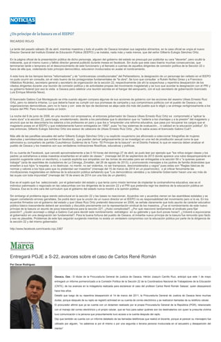 ¿Un príncipe de la basura en el IEEPO?
RICARDO ROJO
La tarde del pasado sábado 26 de abril, mientras maestros y todo el pueblo de Oaxaca tomaban sus sagrados alimentos, en la casa oficial se ungía al nuevo
Director General del Instituto Estatal de Educación Pública (IEEPO) y se trataba, nada más y nada menos, que del señor Gilberto Eulogio Sánchez Ortiz.
En la página oficial de la presentación pública de dicho personaje, alguien del gobierno del estado se preocupó por publicitar su cara "decente", pero ocultó la
indecente, que el mismo nuevo y fallido director general publicitó durante meses en facebook. Sin duda que este caso traería muchas consecuencias, que
terminarían tarde o temprano en el desconocimiento de este funcionario y el llamado a cuentas de aquellos dirigentes de comisión política de la Sección 22 o
fuera de ella que, violentando todo principio democrático, estuvieron involucrados en avalar el nombramiento.
A esta hora de los tiempos tiernos "reformadores" y de "controversias constitucionales" del Peñanietismo, la designación de un personaje tan nefasto en el IEEPO
no pudo ocurrir sin consulta, sin el visto bueno de los protagonistas fundamentales de "la obra". Se tuvo que consultar a Rubén Núñez Ginez y a Francisco
Villalobos Ricárdez, secretario general y secretario de organización de la sección 22, respectivamente (de ahí la sospechosa y repentina desaparición de los
citados dirigentes durante una reunión de comisión política y de actividades propias del movimiento magisterial) y se tuvo que acordar la designación con el PRI y
su gobierno federal (por eso la visita a Oaxaca para celebrar una reunión secreta en el hangar del aeropuerto, con el sub secretario de gobernación licenciado
Luis Enrique Miranda Nava).
El licenciado Gabino Cué Montegaudo se irrita cuando alguien compara algunas de sus acciones de gobierno con las acciones del asesino Ulises Ernesto Ruiz
Ortiz, pero no debería irritarse. Lo que debería hacer es cumplir con sus promesas de campaña y sus compromisos políticos con el pueblo de Oaxaca y las
organizaciones democráticas, pero no lo hace y con este de tipo de decisiones se aleja cada día más del pueblo que lo eligió y se entrega vertiginosamente a los
brazos del PRI. Para muestra basta un botón.
La noche del 9 de junio de 2006, en una reunión con empresarios, el entonces gobernador de Oaxaca Ulises Ernesto Ruiz Ortiz se comprometió a "aplicar la
mano dura" a la sección 22, para luego, envalentonado, decirle a los periodistas que lo abordaron que no "cedería a los chantajes y a la presión" del magisterio y
anunció que se les descontaría los salarios a los profesores en paro y que iba a "emprender una reforma educativa, que pasa por recuperar los cargos que el
magisterio posee en el IEEPO y que indebidamente fueron entregados en 1992", pues "no hay sistemas de evaluación... ni calidad en la educación pública". En
ese entonces, Gilberto Eulogio Sánchez Ortiz era asesor de cabecera de Ulises Ernesto Ruiz Ortiz. ¿No lo sabía acaso el licenciado Gabino Cué?.
Más allá de las parafilias sexuales del señor Gilberto Eulogio Sánchez Ortiz y su explícito vouyerismo (es aficionado a coleccionar fotografías de mujeres
desnudas y semidesnudas que exhibe en facebook), que pueden derivar peligrosamente (si se investiga) en una red de prostitución sexual como la que
administra su compañero de partido Cuauhtémoc Gutiérrez de la Torre -"El Príncipe de la basura"- en el Distrito Federal, lo que en esencia deben analizar el
pueblo de Oaxaca y los maestros son sus verdaderas inclinaciones filosóficas, educativas y políticas.
En su cuenta de Facebook, que canceló aproximadamente a las 0:18 horas del domingo 27 de abril, se pudo leer por ejemplo que "los niños exigen clases y los
padres ya extrañamos a estas maestras enseñantes en el salón de clases." (mensaje del 20 de septiembre de 2013 donde aparece una rubia despampanante en
posición sugerente sobre un escritorio), o cuando explicita sus simpatías con las tomas de escuelas para ser entregadas a la sección 59 o "a quienes quieran
trabajar" (acta de asamblea de ciudadanos de La Ciénega, Zimatlán, del 26 de agosto de 2013); o promoviendo mensajes a los padres de familia diciéndoles que
enseñen a sus hijos "a respetar, a no destrozar, no mentir, no ser violentos, no ser tramposos, desconsiderados y vagos" pues estas son "Reglas básicas de
normas y valores a los hijos para que no pretendan ser maestros" (mensaje del 15 de marzo de 2014 en un pizarroncito); o al criticar ferozmente las
movilizaciones magisteriales en defensa de la educación pública señalando que "Los democráticos vándalos y su tolerante Gobernador hacen una vez más de
las suyas con toda impunidad" (mensaje del 18 de enero de 2014 con una foto de un plantón).
Ese es el sujeto que fue seleccionado por el gobernador del estado y que tenía como misión terminar de implantar la contrarreforma educativa; ese es el
individuo palomeado o negociado en las catacumbas con los dirigentes de la sección 22 y el PRI que pretendía regir los destinos de la educación pública en
Oaxaca. Esa es la otra cara del currículum que el gobierno del estado nunca mostró a la opinión pública.
Sin embargo el problema sigue siendo estructural en la sección 22 y las bases no reaccionan. Acuerdos van y acuerdos vienen en las asambleas estatales y se
siguen cometiendo errores garrafales. Se podrá decir que la unción de un nuevo director en el IEEPO no es responsabilidad del movimiento pero sí lo es. En los
acuerdos firmados con el gobierno del estado y que Ulises Ruiz Ortiz pretendió desconocer en 2006, se señala claramente que todo asunto de carácter educativo
público básico trascendente deberá ser acordado y discutido previamente con la representación sindical de los maestros. ¿Fue el nombramiento de este nuevo
príncipe de la basura un asunto de poca trascendencia para la sección 22?, ¿Hubo complicidad?, ¿Por qué reaccionó tardíamente el sindicato para fijar
posición?, ¿Quién aconsejó u obligó a Gabino Cué para decidir este nombramiento estratégico en su gabinete y que duró pocas horas?, ¿Volverá a equivocarse
el gobernador en una designación tan fundamental?. Para la buena fortuna del pueblo de Oaxaca, el imberbe nuevo príncipe de la basura fue removido ipso facto
y eso es plausible. Problemas de este tipo seguirán surgiendo mientras no exista un verdadero compromiso con la educación pública por parte de la dirigencia de
la sección 22 y del mismo gobernador.
http://www.facebook.com/ricardo.rojo.3367
Entregará PGJE a S-22, avances sobre el caso de Carlos René Román
Por Oscar Rodríguez
Oaxaca, Oax.- El titular de la Procuraduría General de Justicia de Oaxaca, Héctor Joaquín Carrillo Ruiz, anticipó que este 1 de mayo
entregará un informe pormenorizado a la Comisión Política de la Sección 22 de la Coordinadora Nacional de Trabajadores de la Educación
(CNTE), de los avances en la indagatoria realizada para esclarecer el caso del profesor Carlos René Román Salazar, quien desapareció
hace tres años.
Detalló que luego de su repentina desaparición el 14 de marzo del 2011, la Procuraduría General de Justicia de Oaxaca tiene muchas
dudas, porque después de su rapto se registró actividad en su cuenta de correo electrónico y se realizaron llamadas de su teléfono celular.
El procurador afirmó que ya se cuenta con un dictamen realizado por la propia Procuraduría General de la República (PGR), relacionado
con el manejo del correo electrónico y el propio celular, que se hizo para saber quiénes son los destinatarios con quien la presunta víctima
tuvo comunicación o la persona que presuntamente tuvo acceso a la cuenta después del rapto.
Dijo que también se cuenta con un informe detallado de las llamadas telefónicas que realizó el docente, porque al parecer su mensajero fue
utilizado por alguien, “no sabemos si por él mismo o por una segunda o tercera persona involucrada en el secuestro y desaparición del
mentor”.
 