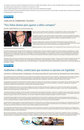 Con respecto al crimen del ex secretario de Organización de la Sección 22, Rafael Vicente Rodríguez, refirió que existe una hipótesis sólida de que su asesinato fue motivado por
una venganza personal relacionada a su incriminación en el secuestro de un menor.
“Hay una hipótesis relacionada a que tal vez quienes dieron muerte al mentor fueron familiares del niño raptado.
Entiendo que Rodríguez Enríquez quedó absuelto del delito de secuestro por el que se le buscó incriminar en el año del 2002, tal vez algún familiar inconforme con el fallo terminó
por hacerse justicia por propia mano” expuso.
CARLOS ALTAMIRANO TOLEDO:
"Nos faltan dientes para agarrar a ediles corruptos"
RACIEL MARTÍNEZ/Foto de Emilio Morales
No lo dice, pero el auditor Superior del Estado, Carlos Altamirano Toledo, está acorralado y sin
defensa para proceder contra ex presidentes municipales que vaciaron las arcas públicas.
Sin ocultar su cansancio, el funcionario suelta: "La ley es tibia y no nos da los dientes para accionar,
no podemos tipificar un delito. ¡Ese es nuestro problema! Todos nuestros expedientes se detienen en
la Procuraduría General de Justicia del Estad, los retachan por falta de elementos. Las y los
diputados tienen que modificar la ley".
El antiguo militante priísta y posteriormente diputado federal bajo las siglas del Partido de la
Revolución Democrática, revela que una lista de 20 ex munícipes están llamados para dar cuenta de
"malos manejos de los recursos. Entran al periodo para la reparación del daño".
Desafortunadamente, anota el entrevistado, "son cuentas del 2012 que concluimos en el 2013 y que
apenas iniciaron los procesos resarcitorios".
En la última semana de abril, abunda el político originario de la región del Istmo, "estamos iniciando la auditoría a los 400 municipios que entregaron su cuenta
pública en el mes de febrero, De ellos, por una metodología, son seleccionados 20 para una revisión integral, esto para evitar factores subjetivos. Seguramente
de todos ellos será a finales del presente año cuando tengamos el Informe de Resultados y en el siguiente se procedan con los expedientes para la reparación
del daño en caso de comprobarse, porque ahora con el Tribunal de la Fiscalización del Poder Judicial de Oaxaca, las autoridades municipales pueden recurrir
para inconformarse".
Altamirano Toledo reitera que no existen los recursos humanos y financieros en la ASE para toda la revisión. "vamos a iniciar la revisión la auditoría del año 2013
y al siguiente año los resultados. Así está la ley. La ASE depende de la Cámara Local de Diputados, hacemos y cumplimos lo que la ley nos señala. Que es
necesario modificarla, sí, eso corresponde a las y los señores diputados. Lo que tenemos son presuntos defraudadores, quienes tienen un plazo para defender su
honestidad", subraya.
Auditorías a obras, control para que recursos se ejerzan con legalidad
CAPACITA CONTRALORÍA A PERSONAL EN FISCALIZACIÓN DE EJECUCIÓN DE INFRAESTRUCTURA FÍSICA.
Para fortalecer las acciones de fiscalización que en materia de obras públicas realiza la Secretaría de la Contraloría y Transparencia Gubernamental, el Órgano
Estatal de Control llevó a cabo tres cursos de capacitación en procedimientos de auditorías en ese ámbito, marco regulatorio aplicable a los procesos de
ejecución de infraestructura física y normatividad que deberá observarse para la suspensión, terminación anticipada y rescisión de contratos.
La secretaria de la Contraloría, Perla Woolrich Fernández, afirmó que el objetivo de ésta actividad es actualizar los conocimientos de los auditores responsables
de efectuar la fiscalización en obra pública y servicios relacionados con las mismas, como es el caso de licitación, contratación y adjudicación, además de
proporcionar mayores instrumentos técnicos y jurídicos para una fiscalización efectiva.
Woolrich Fernández precisó que uno de los ejes neurálgicos para sentar las bases del desarrollo y progreso es la creación de obras públicas, que permitan
mejorar las condiciones de vida de las personas en situación de pobreza y marginación, por ello la relevancia de vigilar y revisar que los recursos públicos se
utilicen de manera transparente y conforme a la Ley.
"Durante los trabajos de auditorías, además de revisar la documentación de la gestión administrativa y financiera, se efectúan supervisiones físicas de las obras
para confirmar los avances registrados en su ejecución, de tal forma que cada peso del presupuesto se ejerza con legalidad, eficacia y oportunidad, conforme al
programa de gobierno para el que fue destinado, y con ello hacer realidad los beneficios sociales proyectados", afirmó la Contralora.
La titular del Órgano Estatal de Control explicó que la labor fiscalizadora permite incrementar y garantizar la eficiencia del desempeño gubernamental en el
manejo de los presupuestos, por lo que es fundamental la superación técnica, profesional y el ético desempeño de quienes efectúan funciones de auditores, ya
que con su trabajo contribuyen a detectar posibles deficiencias en el ejercicio de los recursos e inhibir actos indebidos.
Las auditorías en obras se aplican a través del Programa Anual de Trabajo (PAT), que se planea y ejecuta de manera coordinada con la Secretaría de la Función
Pública. Por lo que la fiscalización en ésta materia, constituye un instrumento eficaz para prevenir incumplimientos en la normatividad y reglas de operación de
los programas de donde provienen los recursos y para combatir probables actos de corrupción.
En la capacitación participó personal de la Subsecretaría de Control, Supervisión en Inversión y de Obra de la Secretaría de la Contraloría, cuya instancia es la
responsable de revisar y vigilar la ejecución física y financiera de los recursos provenientes de programas federales que ejecutan dependencias y entidades de la
administración estatal, así como ayuntamientos.
Durante ésta actualización, que estuvo a cargo de especialistas de la Cámara Mexicana de la Industria de la Construcción, delegación Oaxaca, se abordaron
diversos temas como técnicas de auditoría, marco normativo y regulatorio, inspección física de la obra, seguimiento a resultados con presunta responsabilidad de
servidores públicos, procedimientos de contratación, causales y procesos para la suspensión, terminación anticipada y rescisión administrativa de contrato.
 