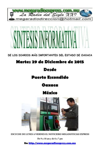 DE LOS DIARIOS MÁS IMPORTANTES DEL ESTADO DE OAXACA
Martes 29 de Diciembre de 2015
Desde
Puerto Escondido
Oaxaca
México
En: http.//www.megaradioexpress.com.mx
 