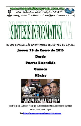DE LOS DIARIOS MÁS IMPORTANTES DEL ESTADO DE OAXACA
Jueves 29 de Enero de 2015
Desde
Puerto Escondido
Oaxaca
México
En: http.//www.megaradioexpress.com.mx
 